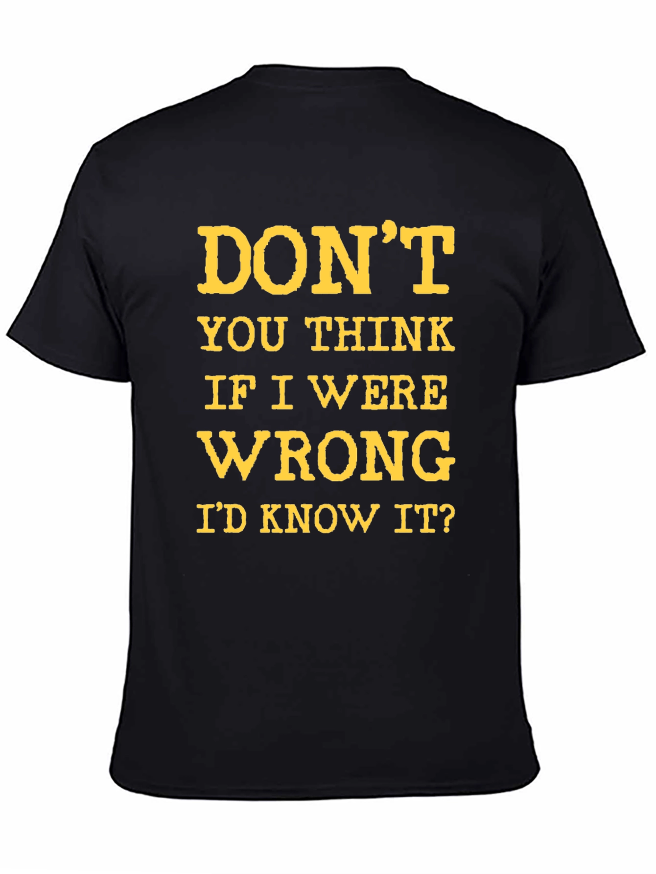 Dont You Think Id Know It? Graphic T-Shirt