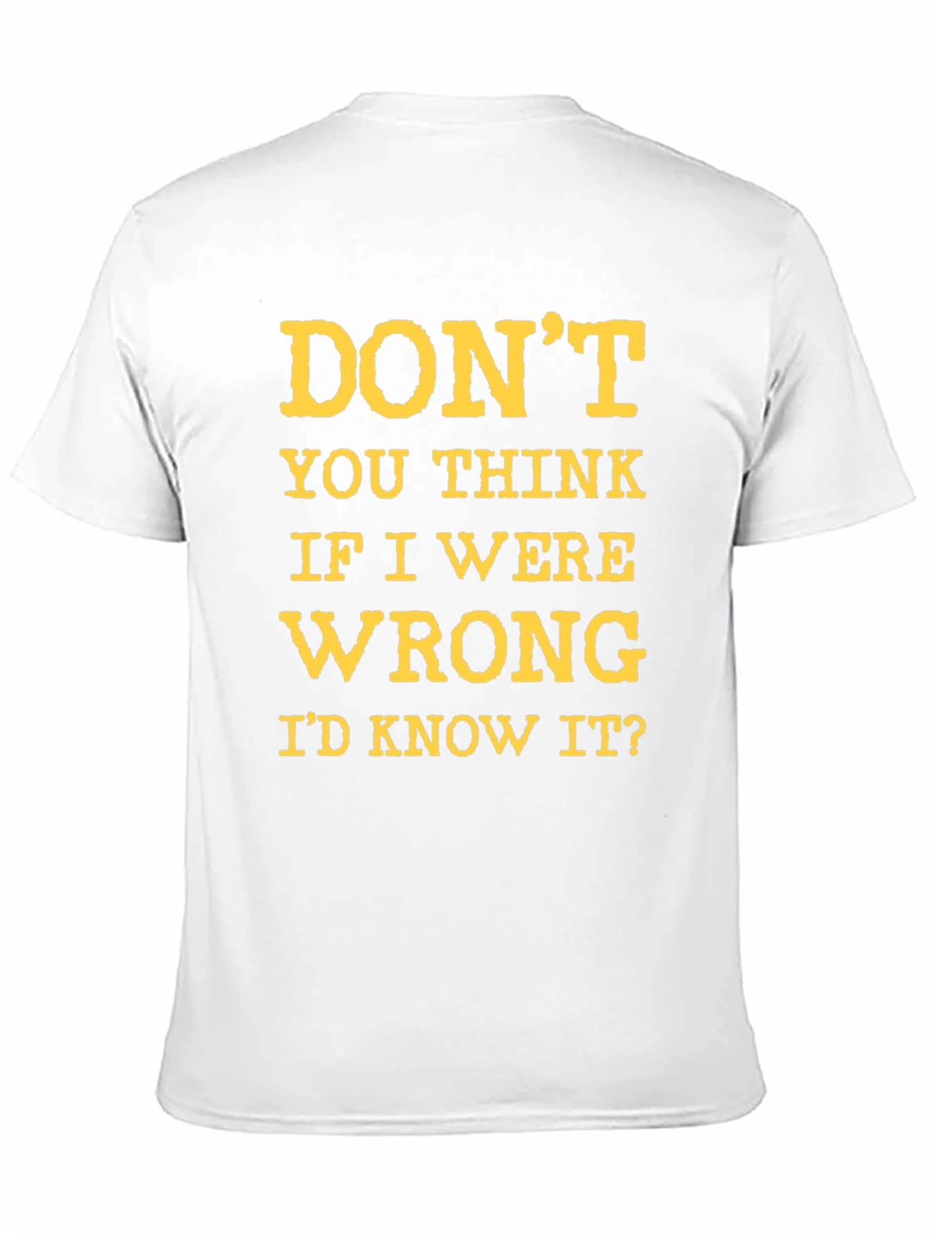 Dont You Think Id Know It? Graphic T-Shirt