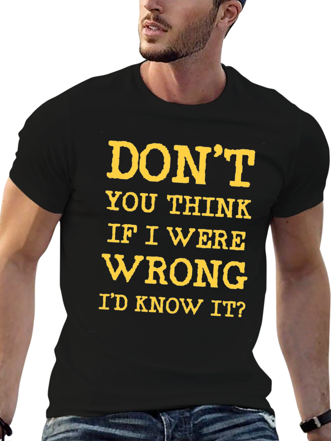 Dont You Think Id Know It? Graphic T-Shirt