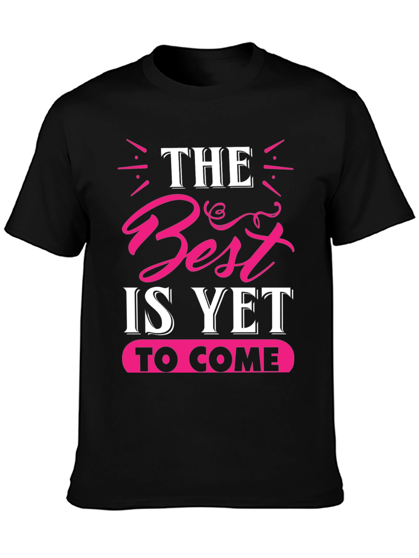 The Best is Yet to Come Graphic Tee