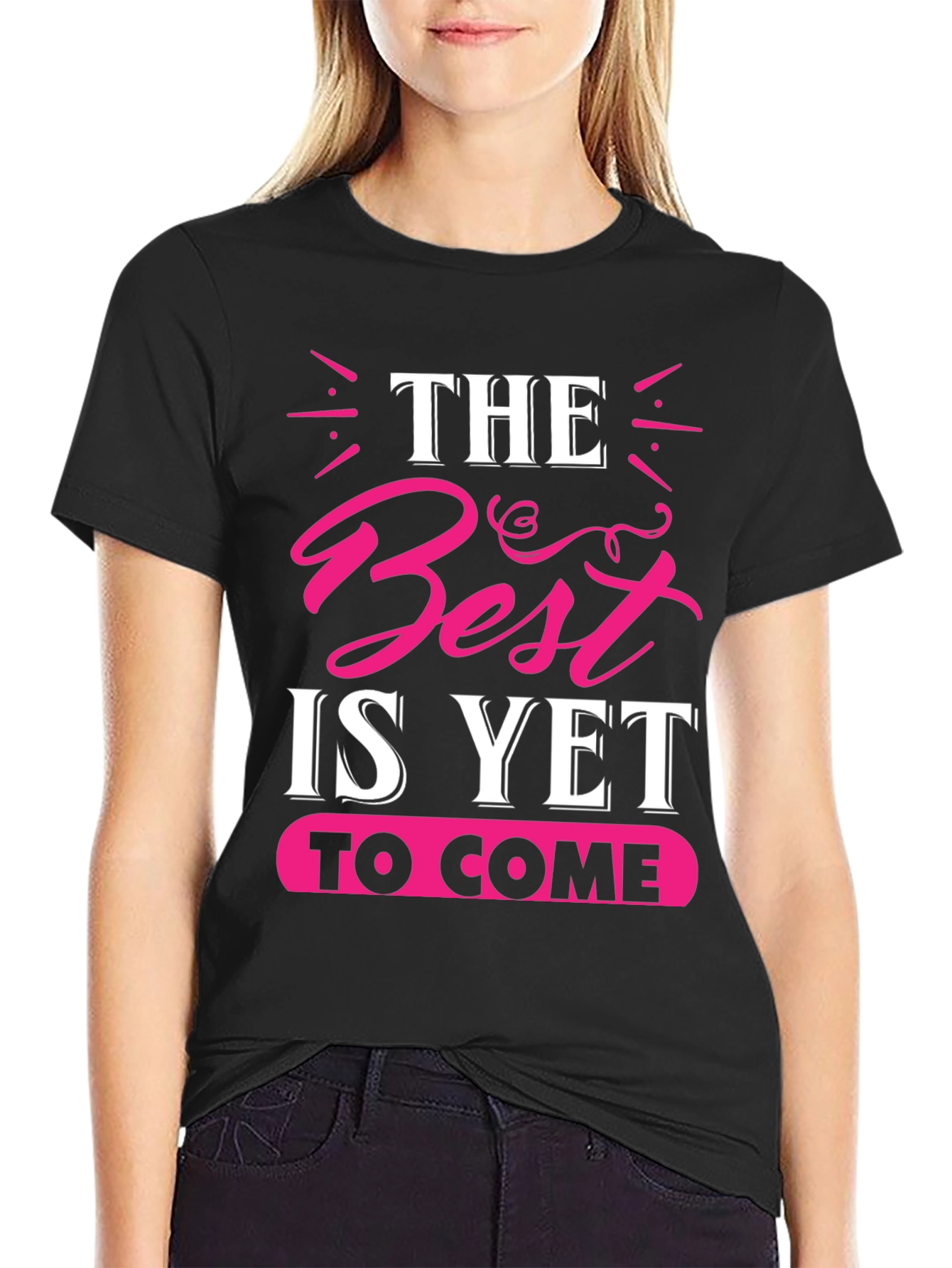 The Best is Yet to Come Graphic Tee