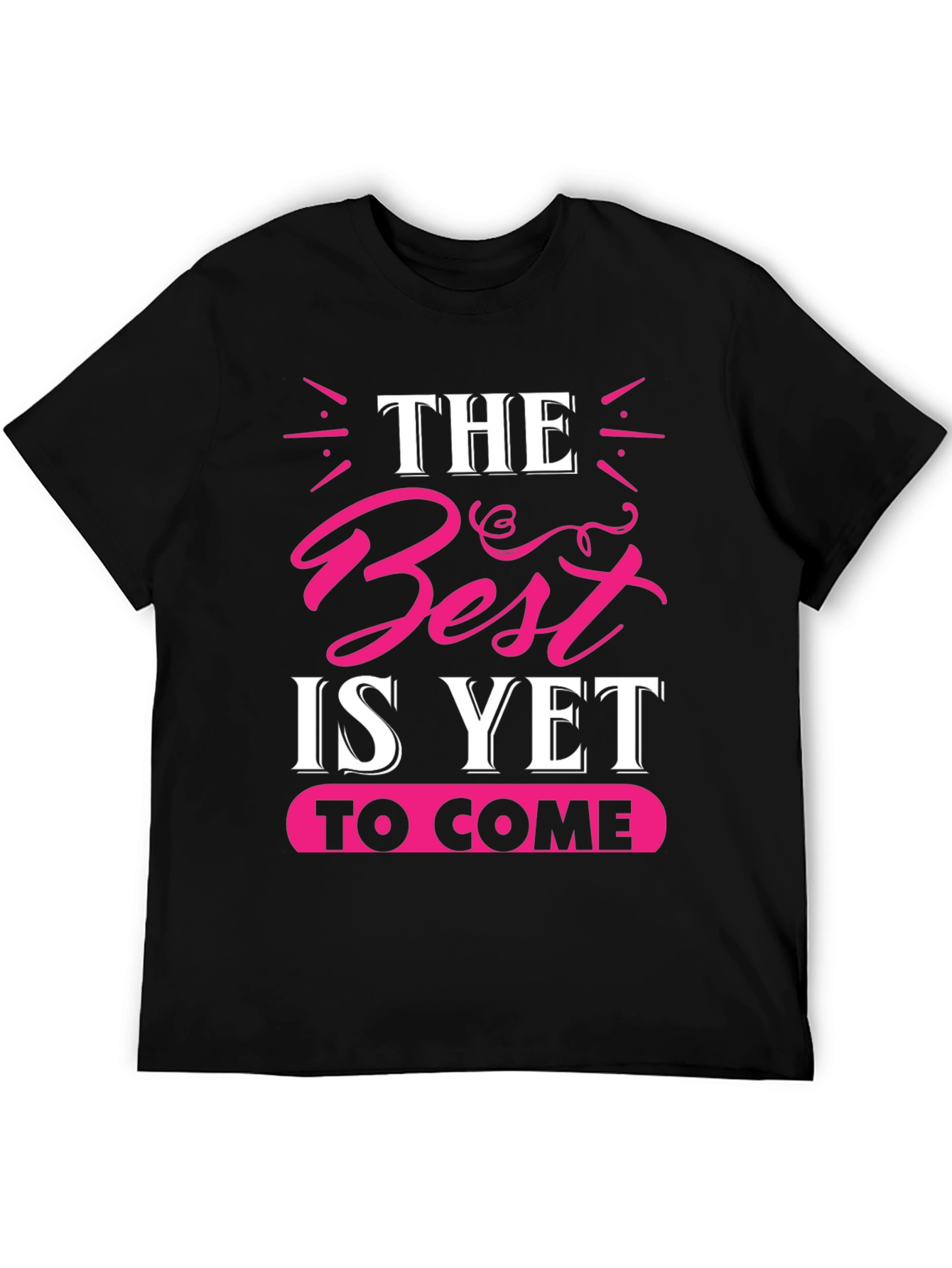 The Best is Yet to Come Graphic Tee