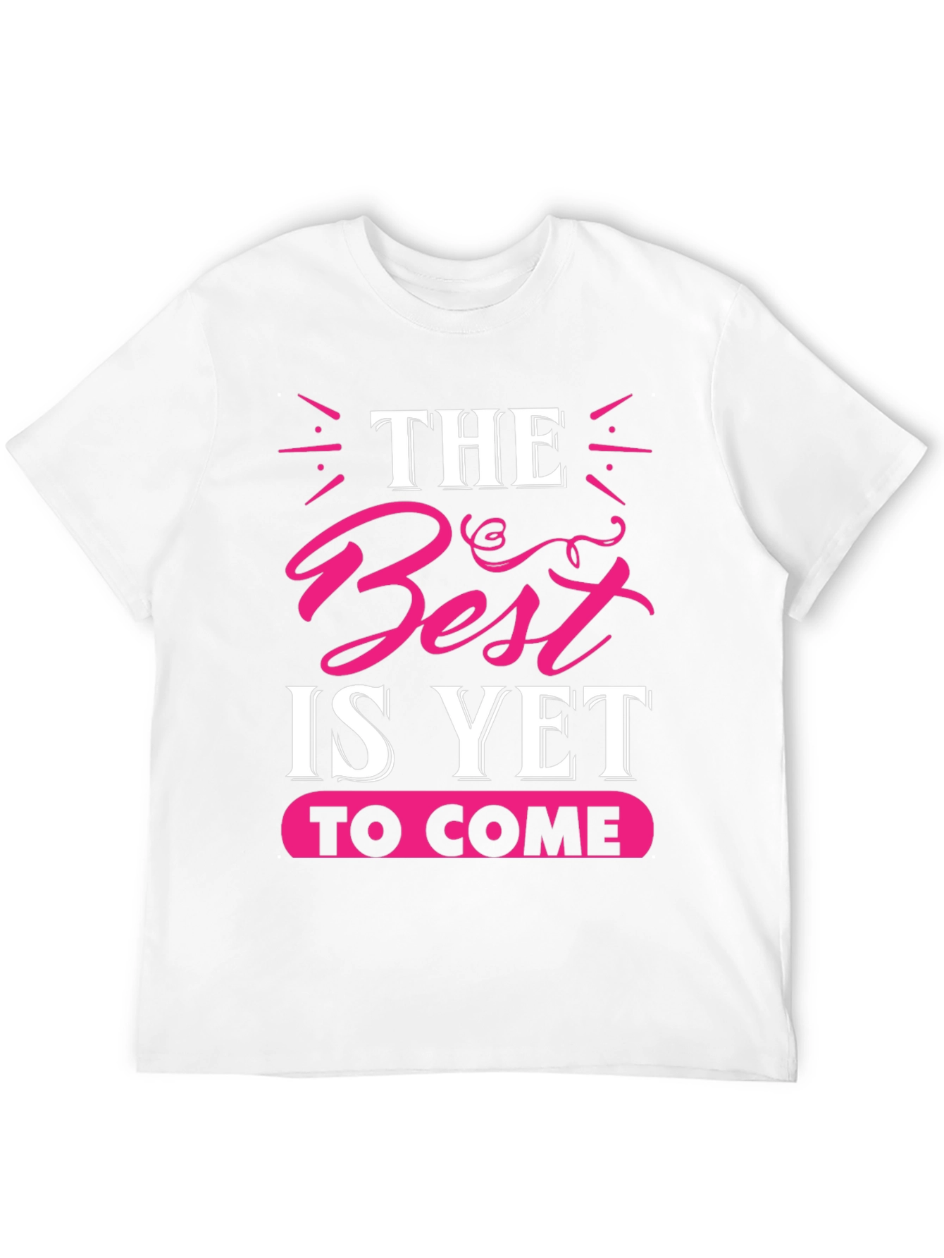 The Best is Yet to Come Graphic Tee