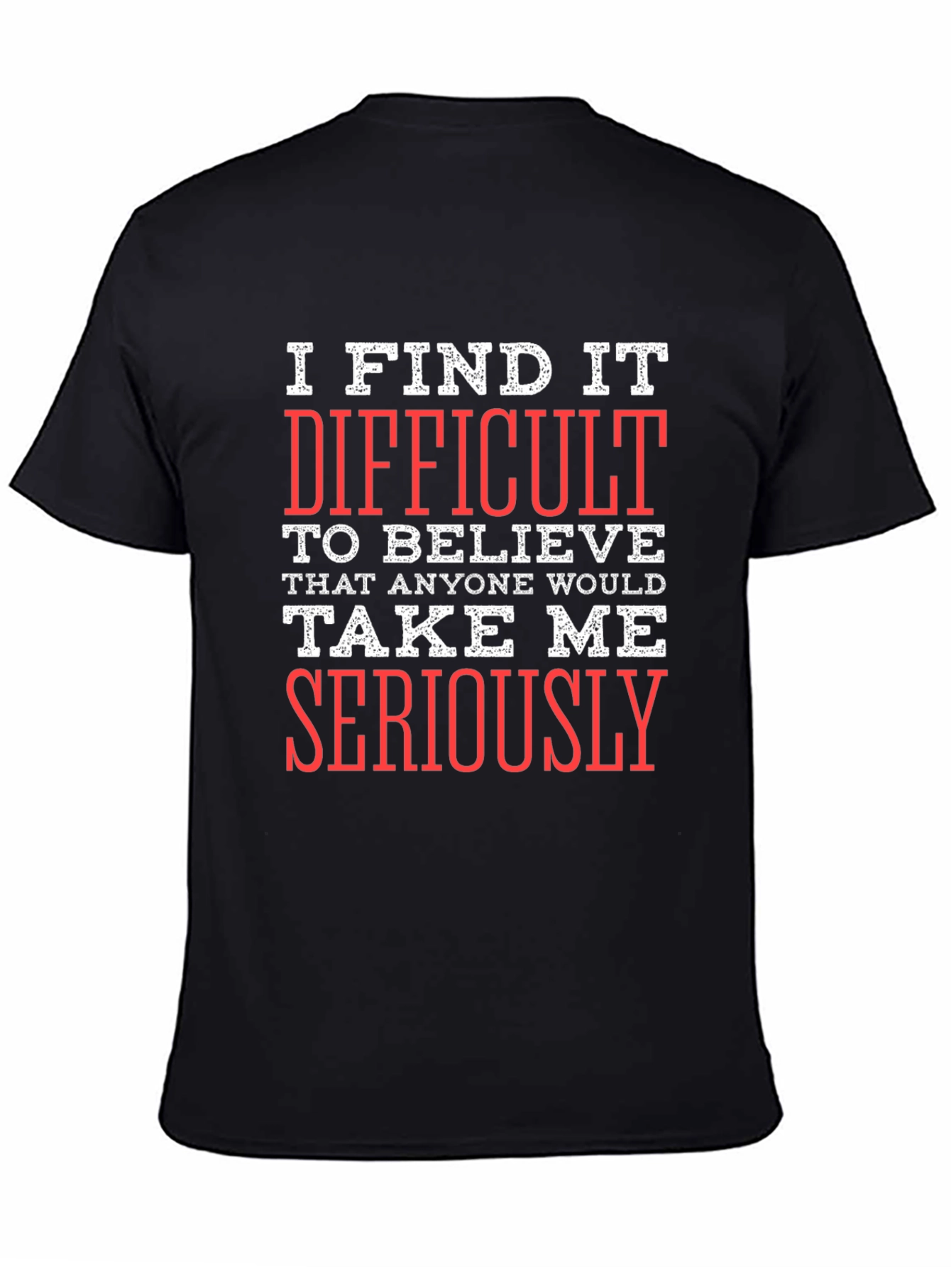Funny Sarcastic Graphic T-Shirt - I Find It Difficult