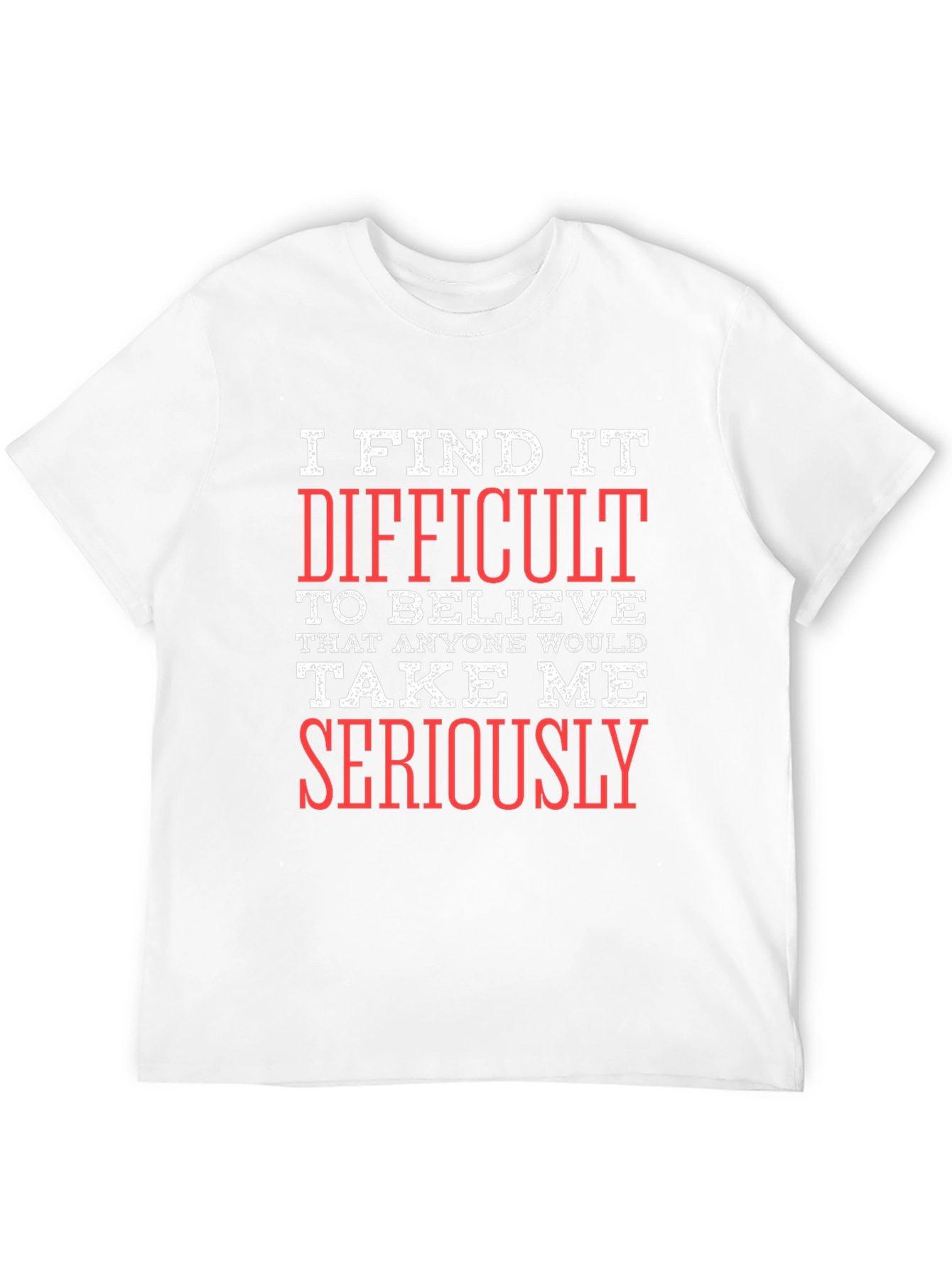 Funny Sarcastic Graphic T-Shirt - I Find It Difficult