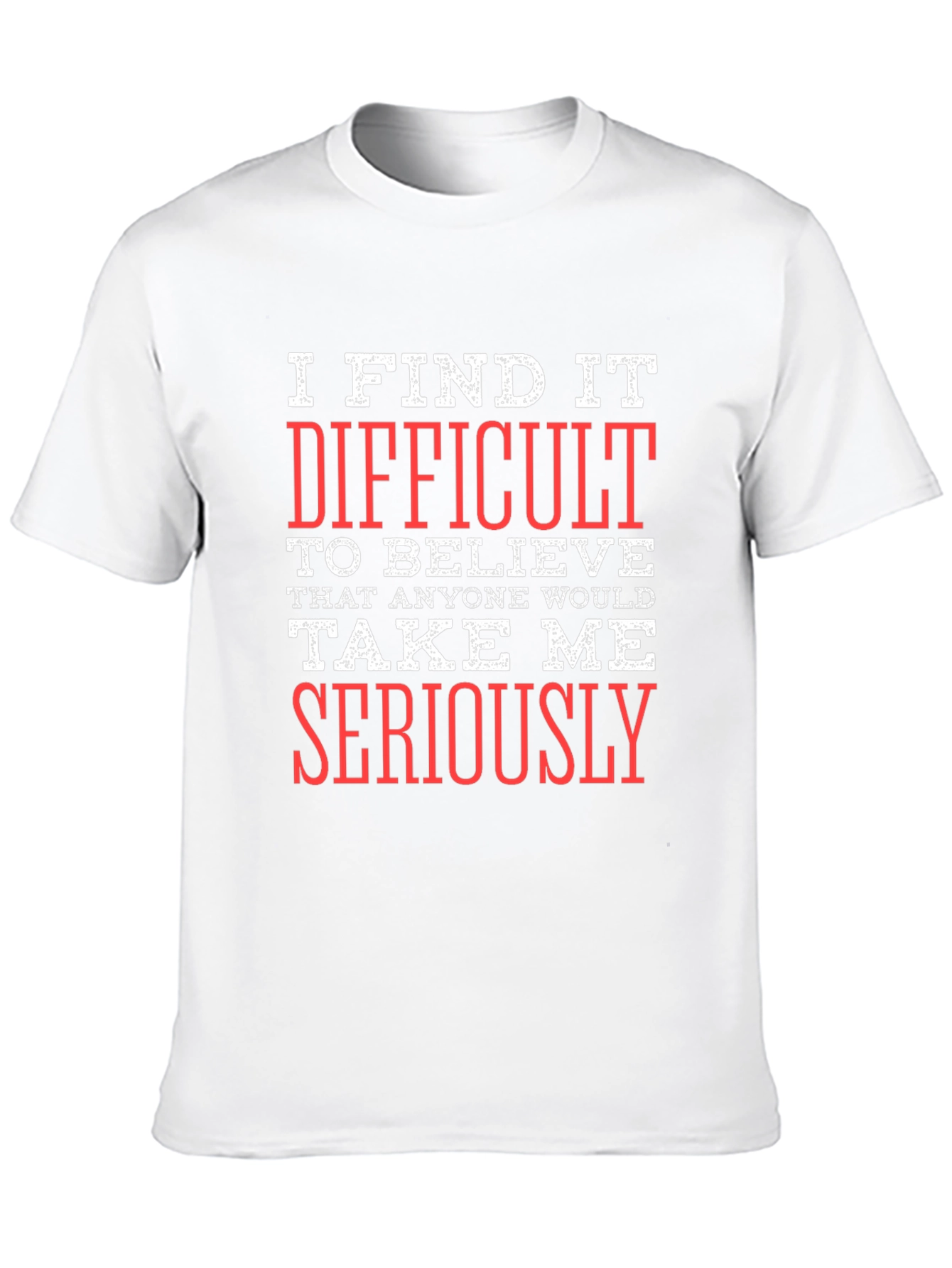 Funny Sarcastic Graphic T-Shirt - I Find It Difficult