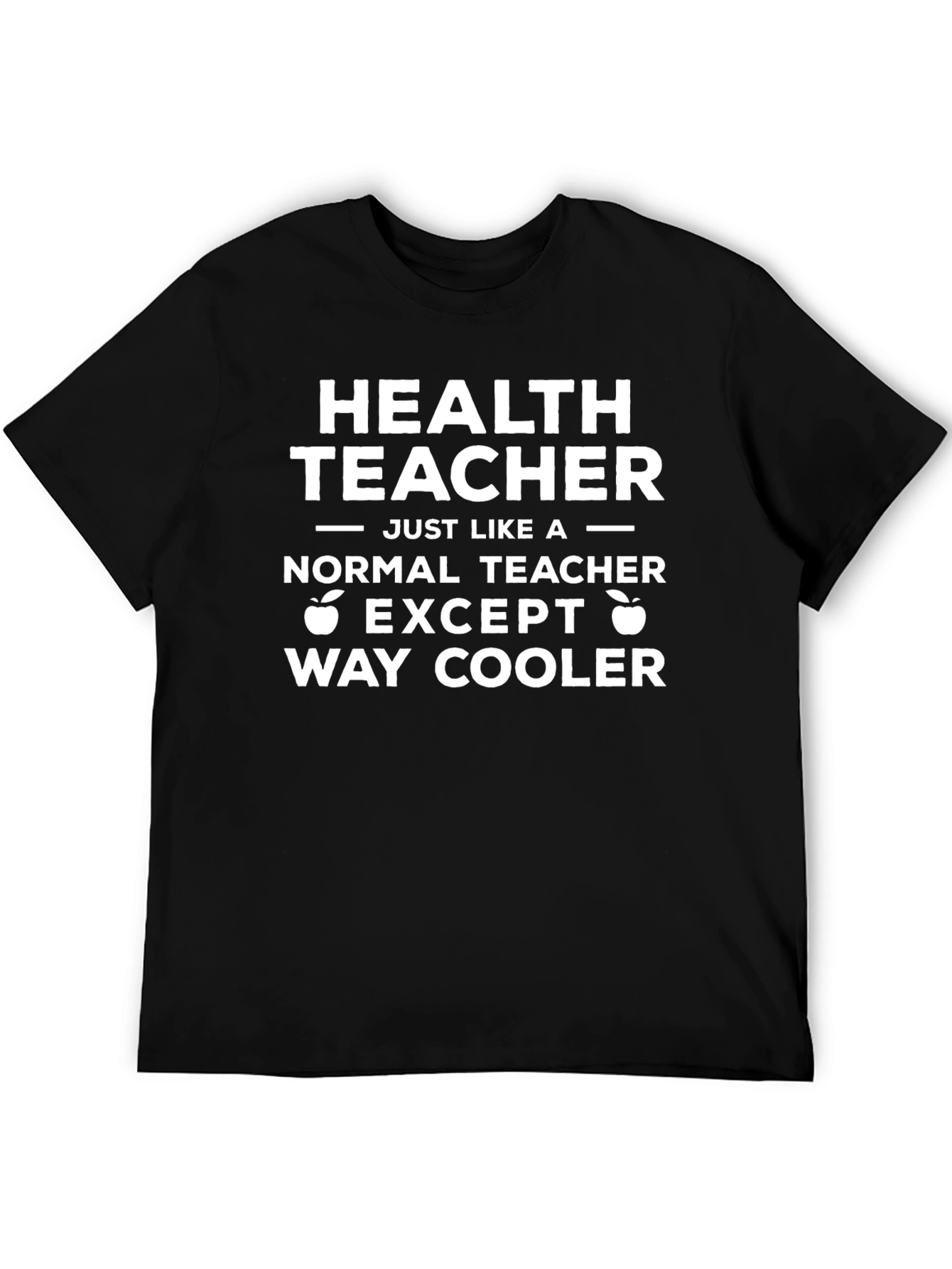 Health Teacher T-Shirt - Way Cooler Than Normal!