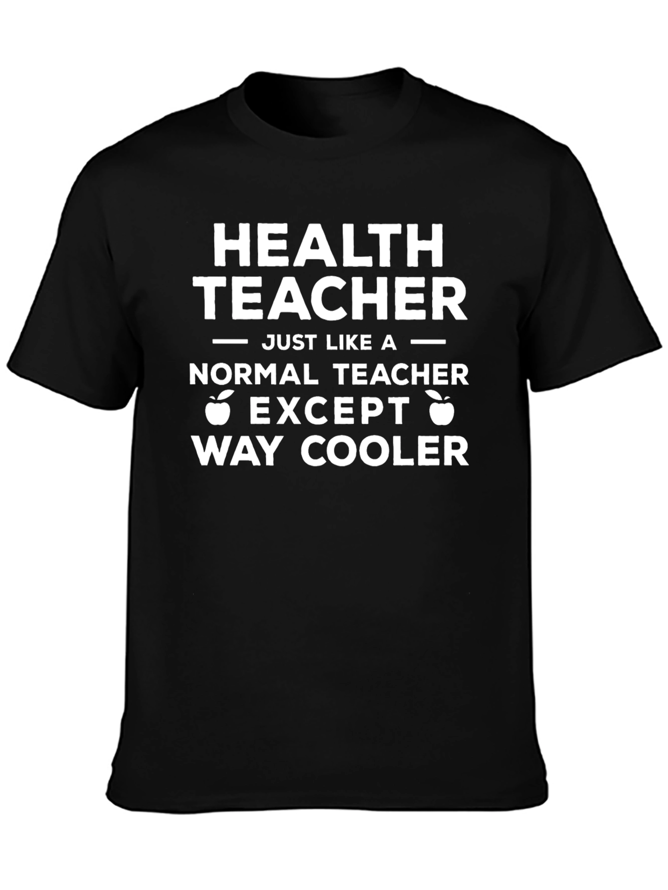 Health Teacher T-Shirt - Way Cooler Than Normal!
