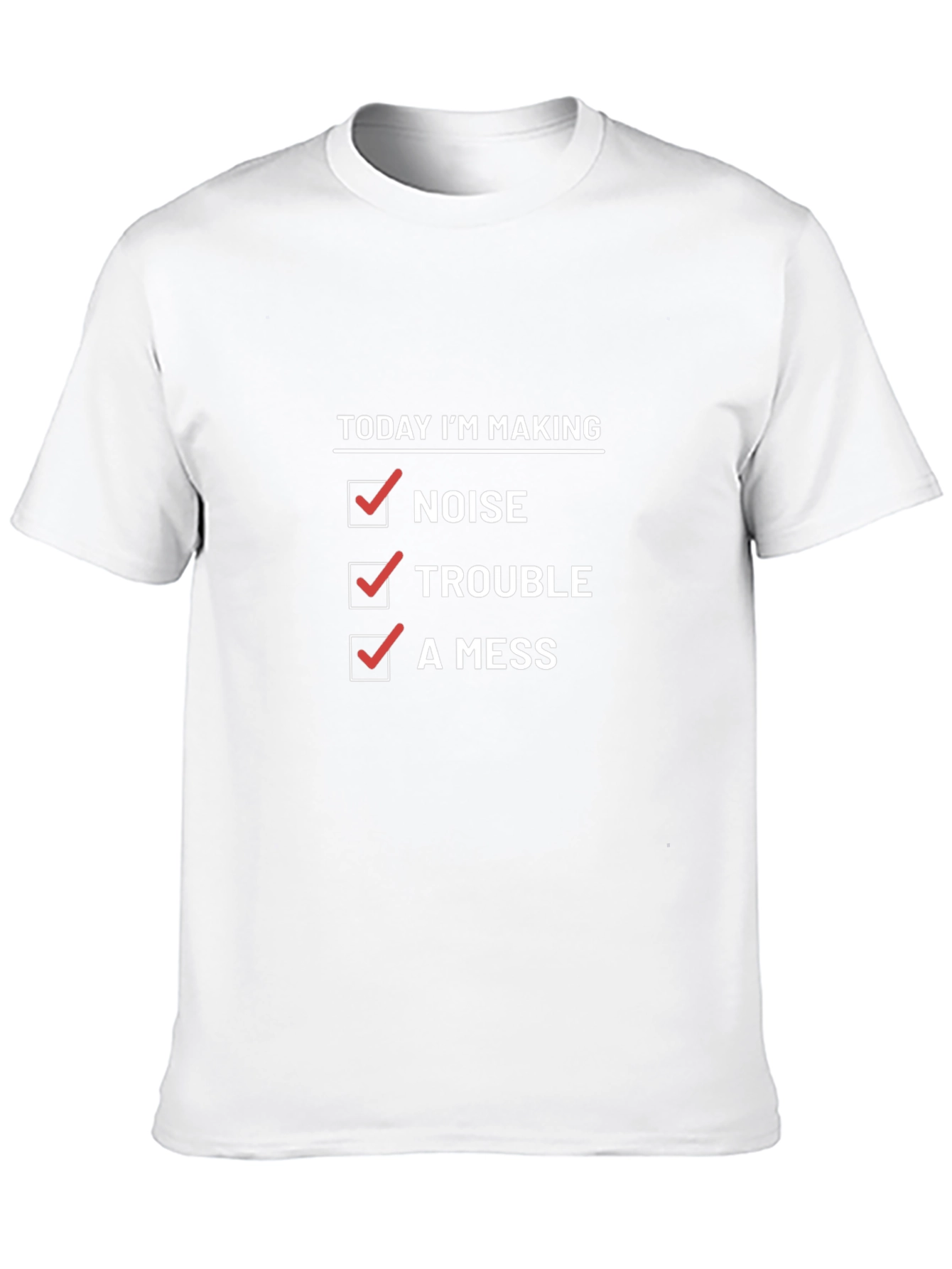 Making Noise Trouble Mess T-Shirt