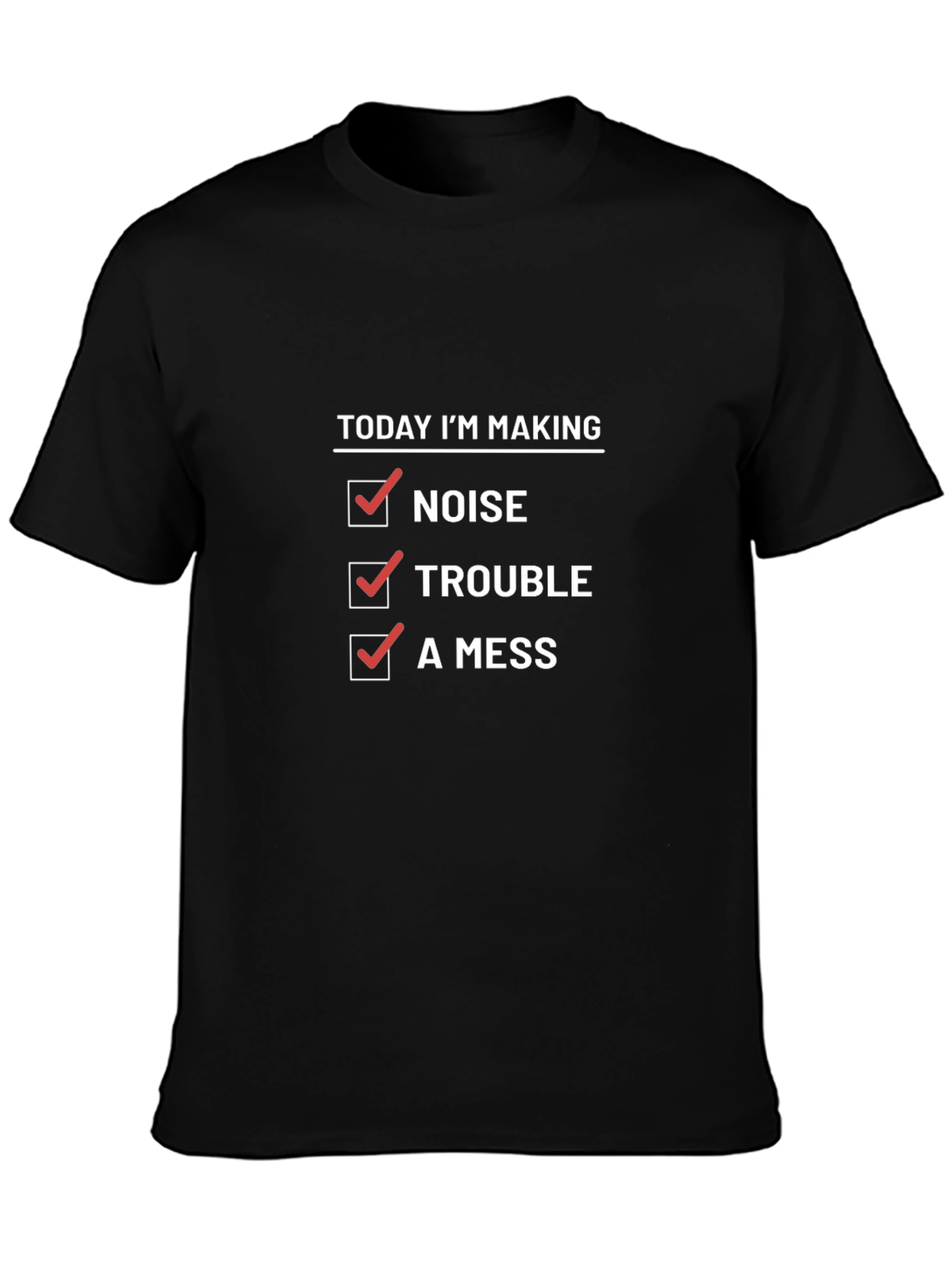 Making Noise Trouble Mess T-Shirt