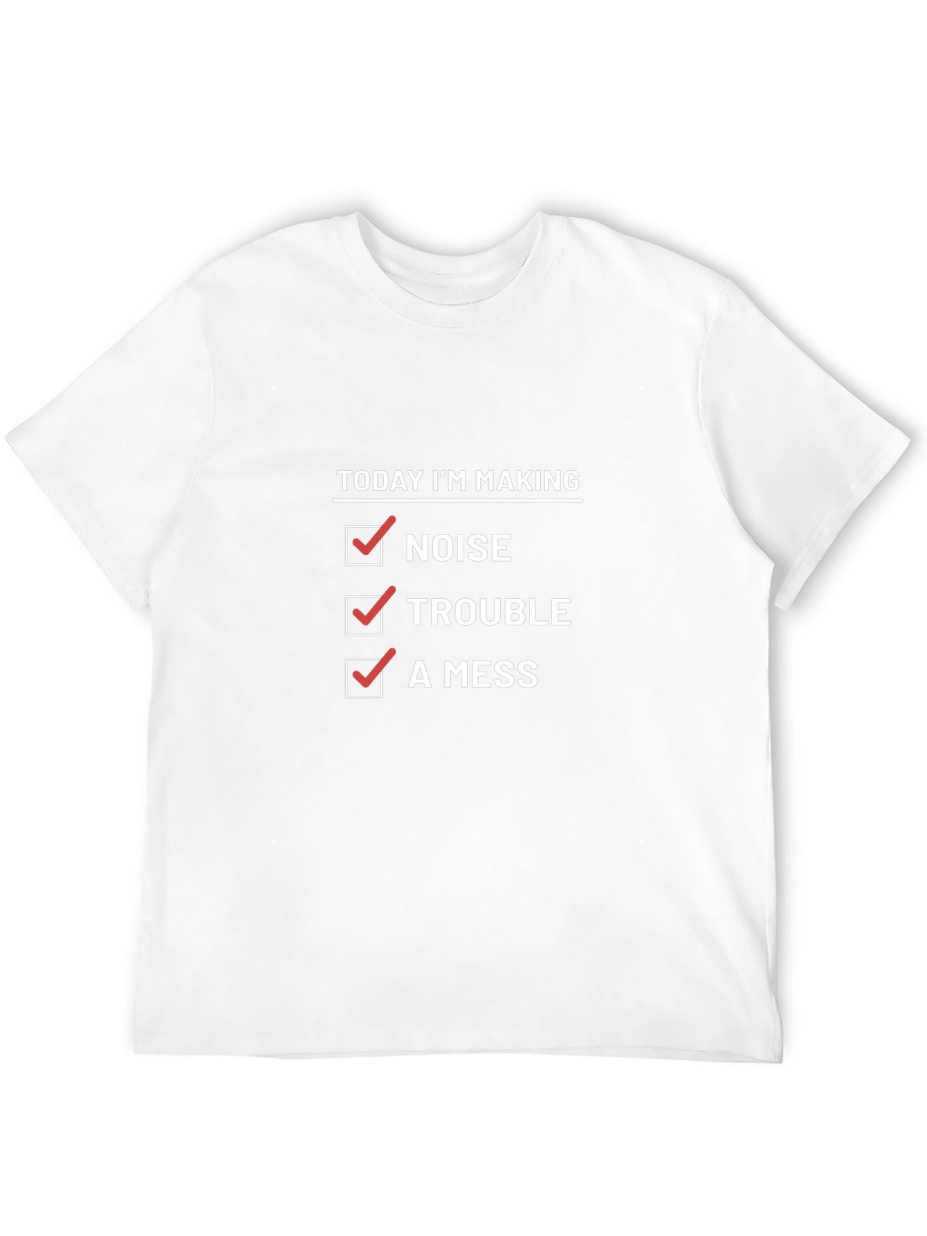 Making Noise Trouble Mess T-Shirt