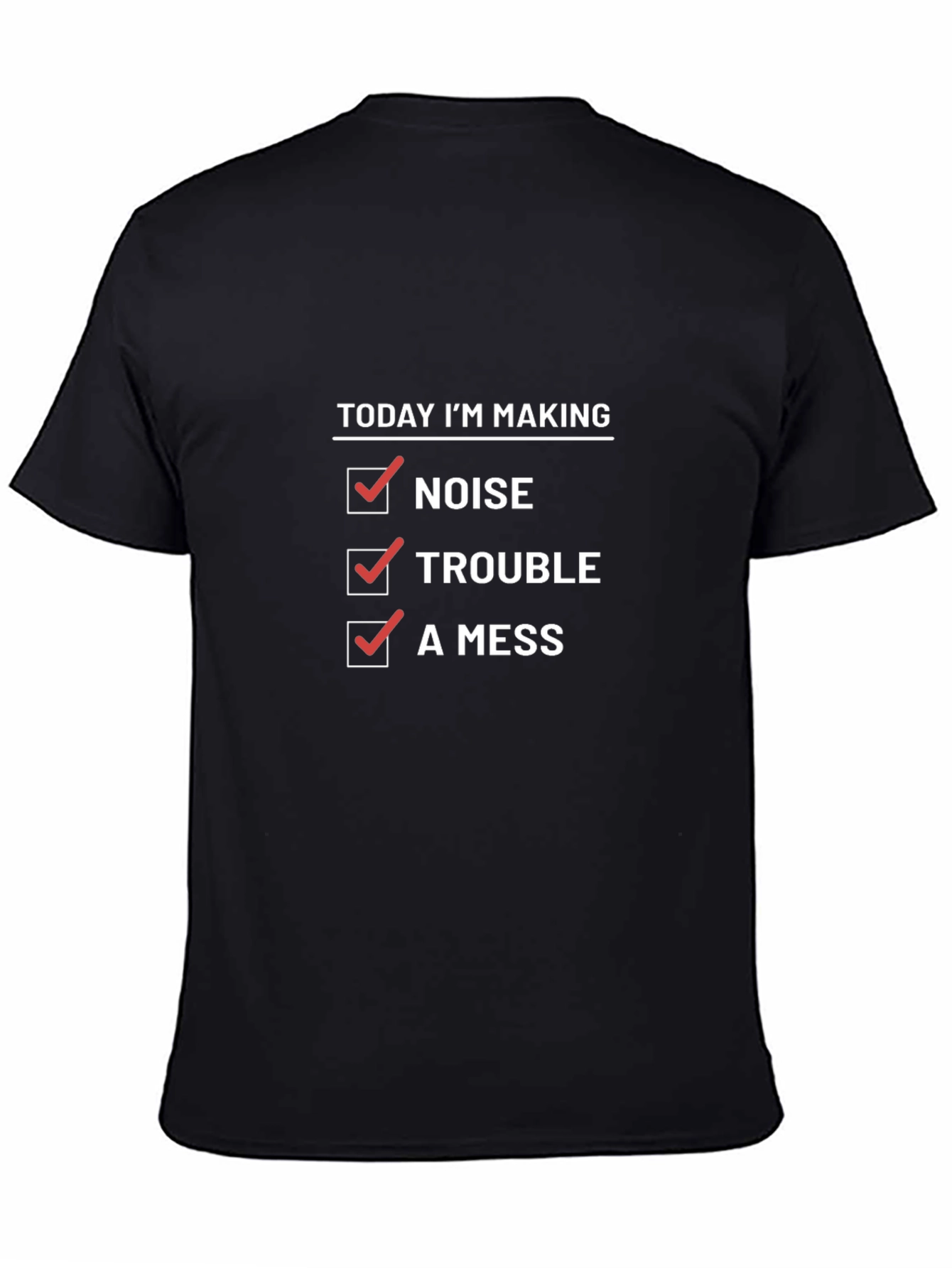 Making Noise Trouble Mess T-Shirt