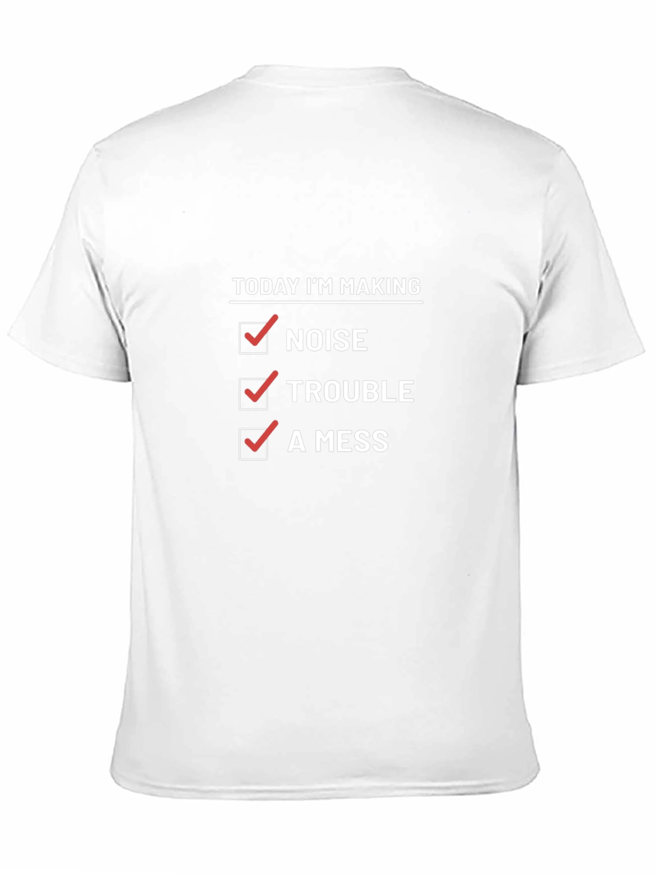 Making Noise Trouble Mess T-Shirt