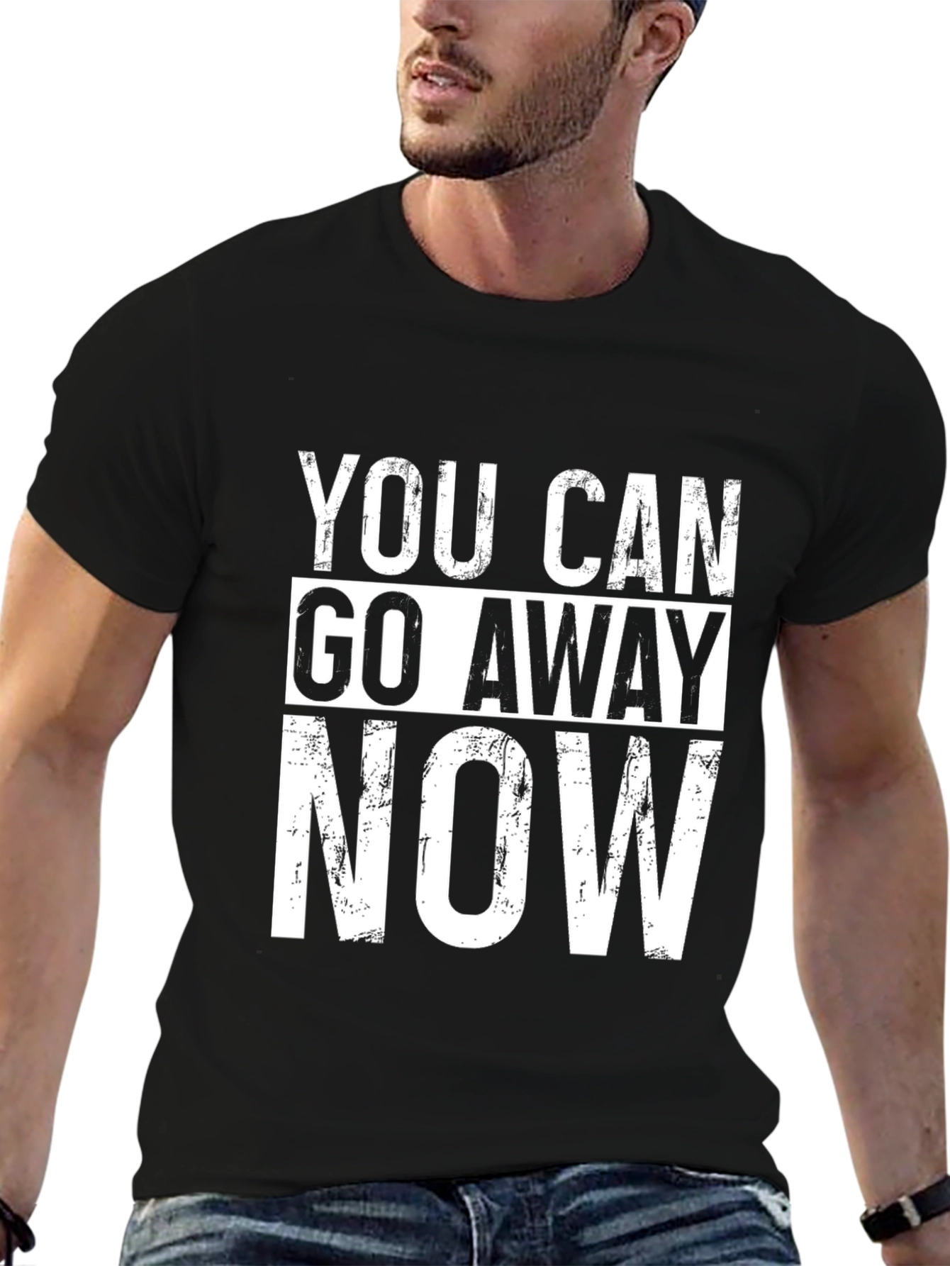 Funny Graphic Tee - You Can Go Away Now