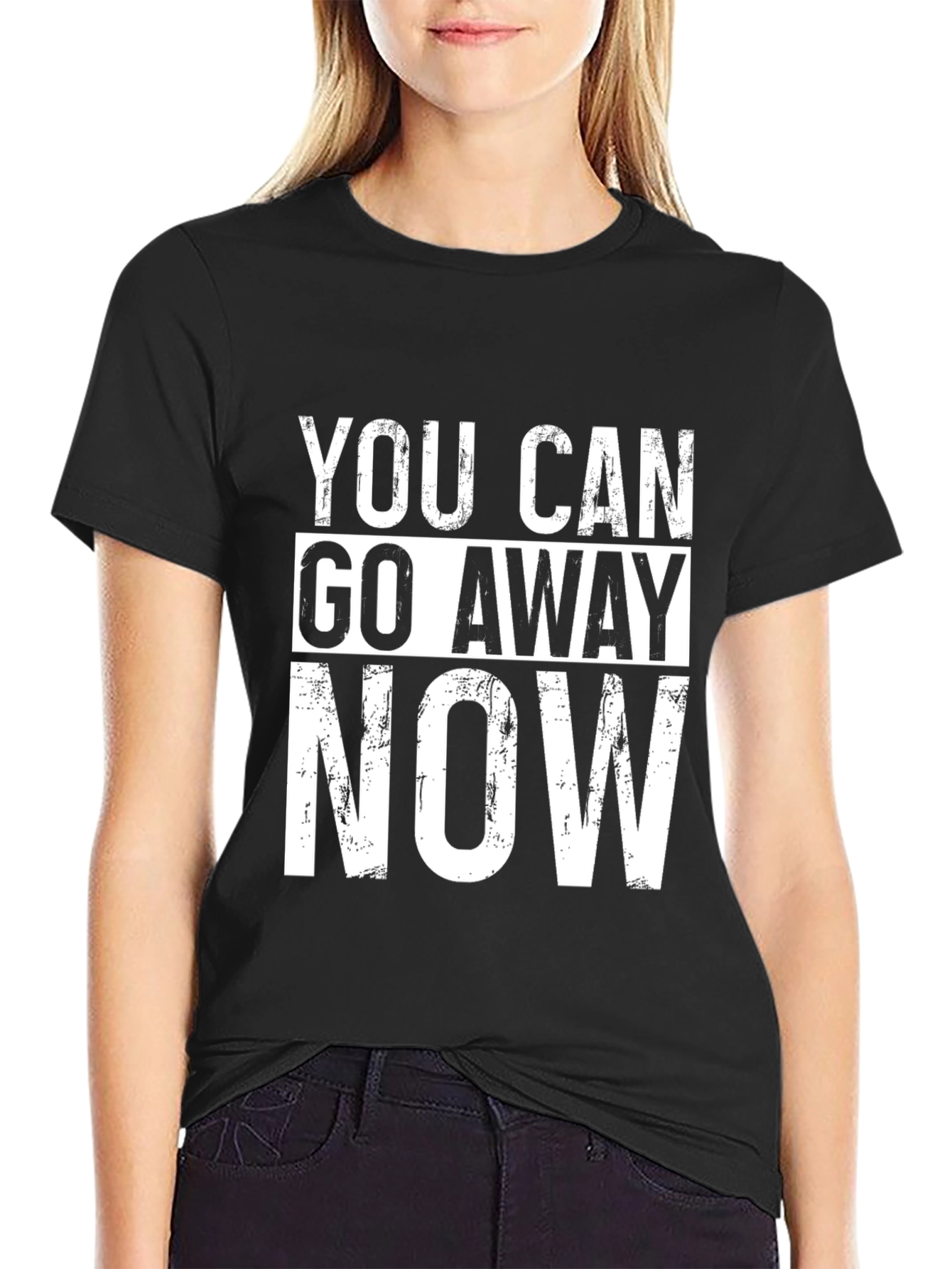 Funny Graphic Tee - You Can Go Away Now