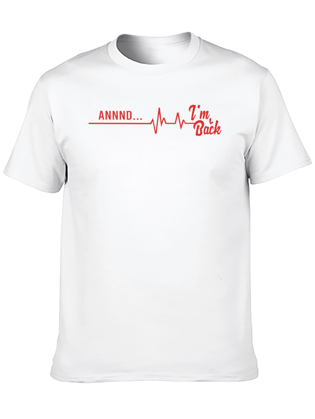 ANNDD... Im Back T-Shirt - Funny Graphic Tee