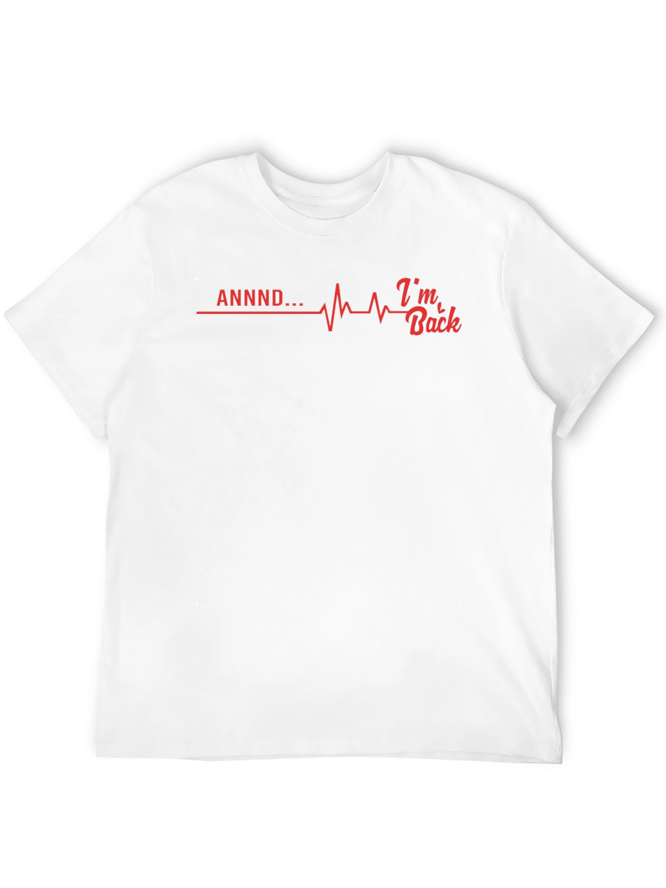 ANNDD... Im Back T-Shirt - Funny Graphic Tee