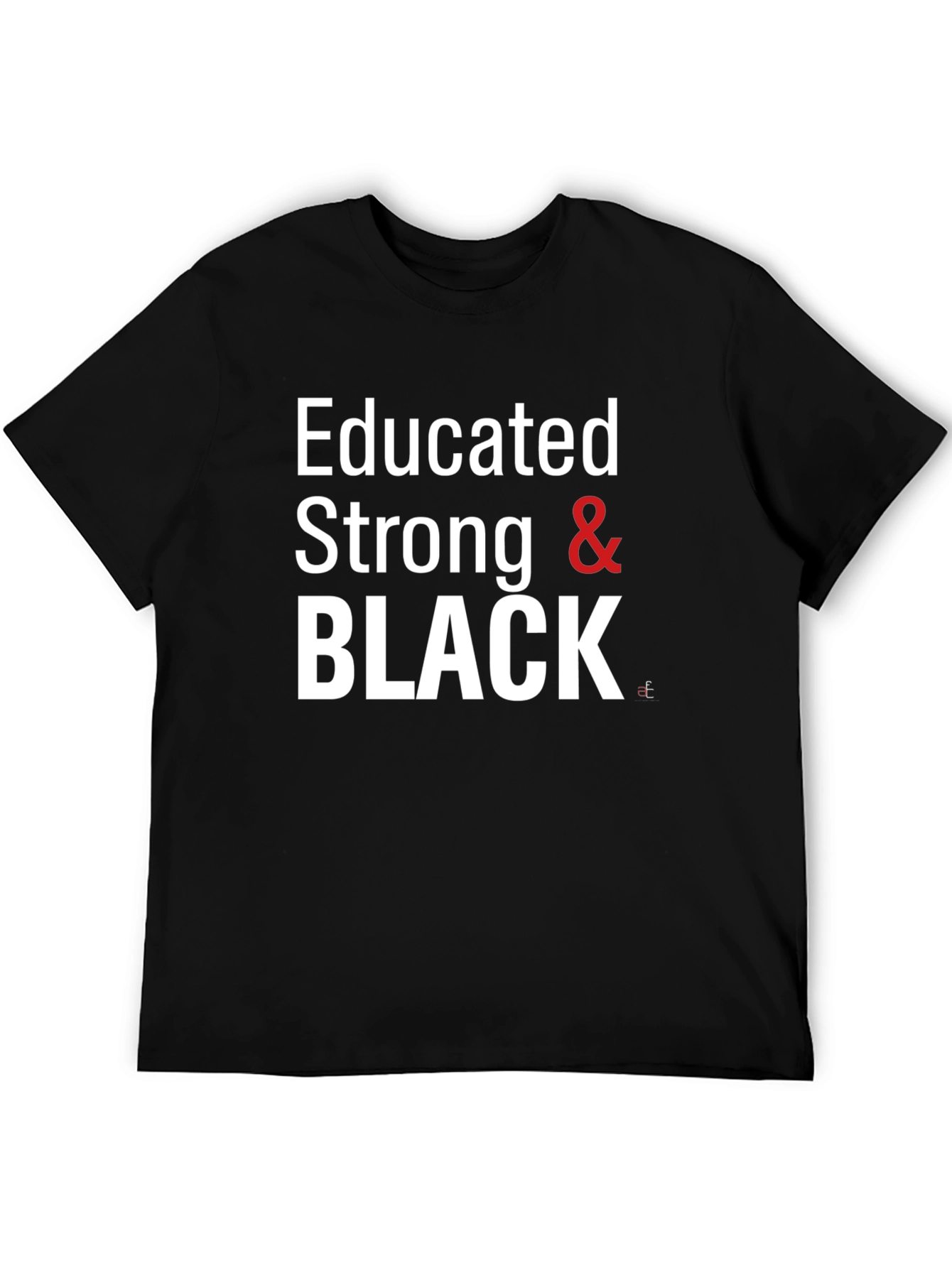 Educated Strong & Black T-Shirt
