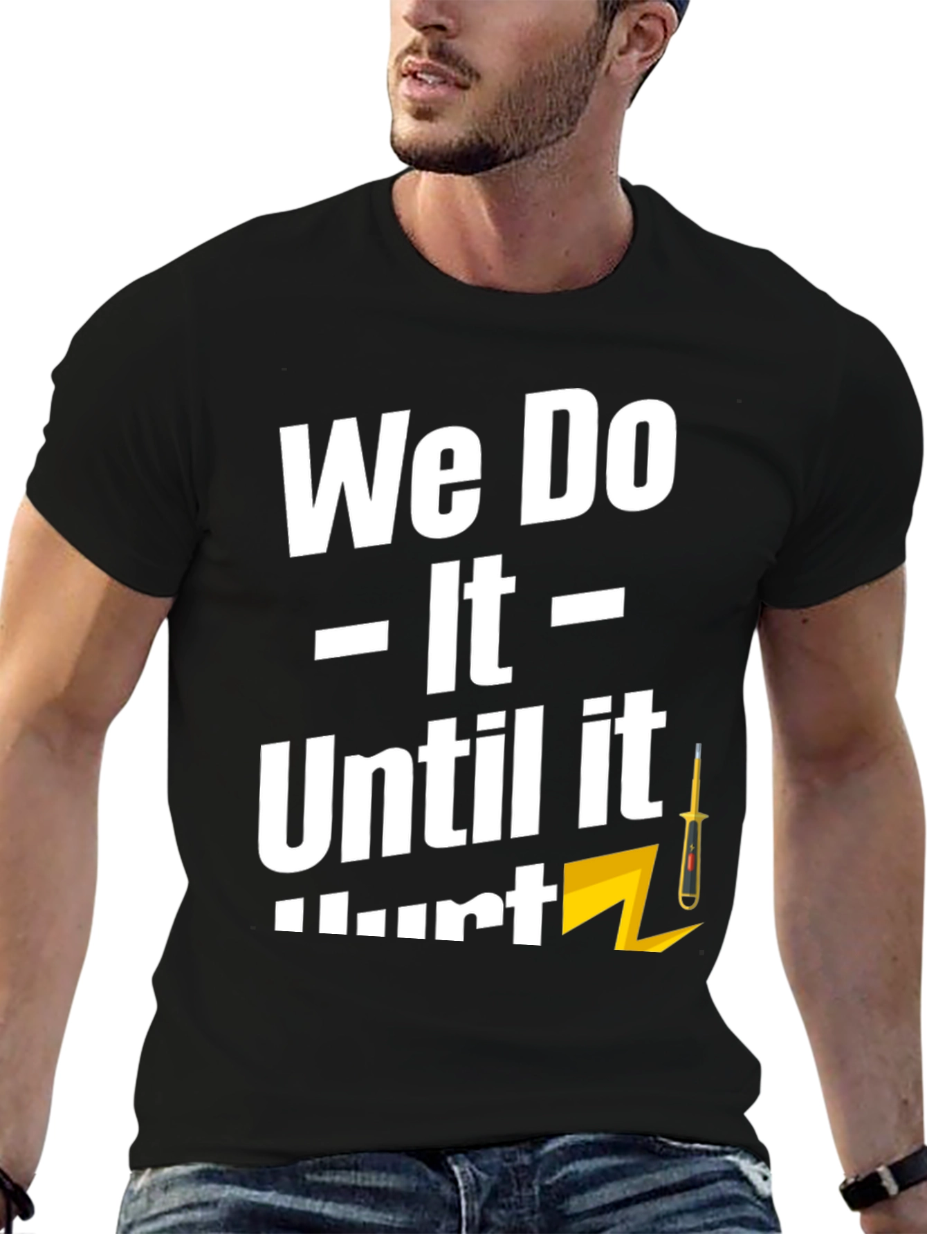 We Do It Until It Hurts T-Shirt