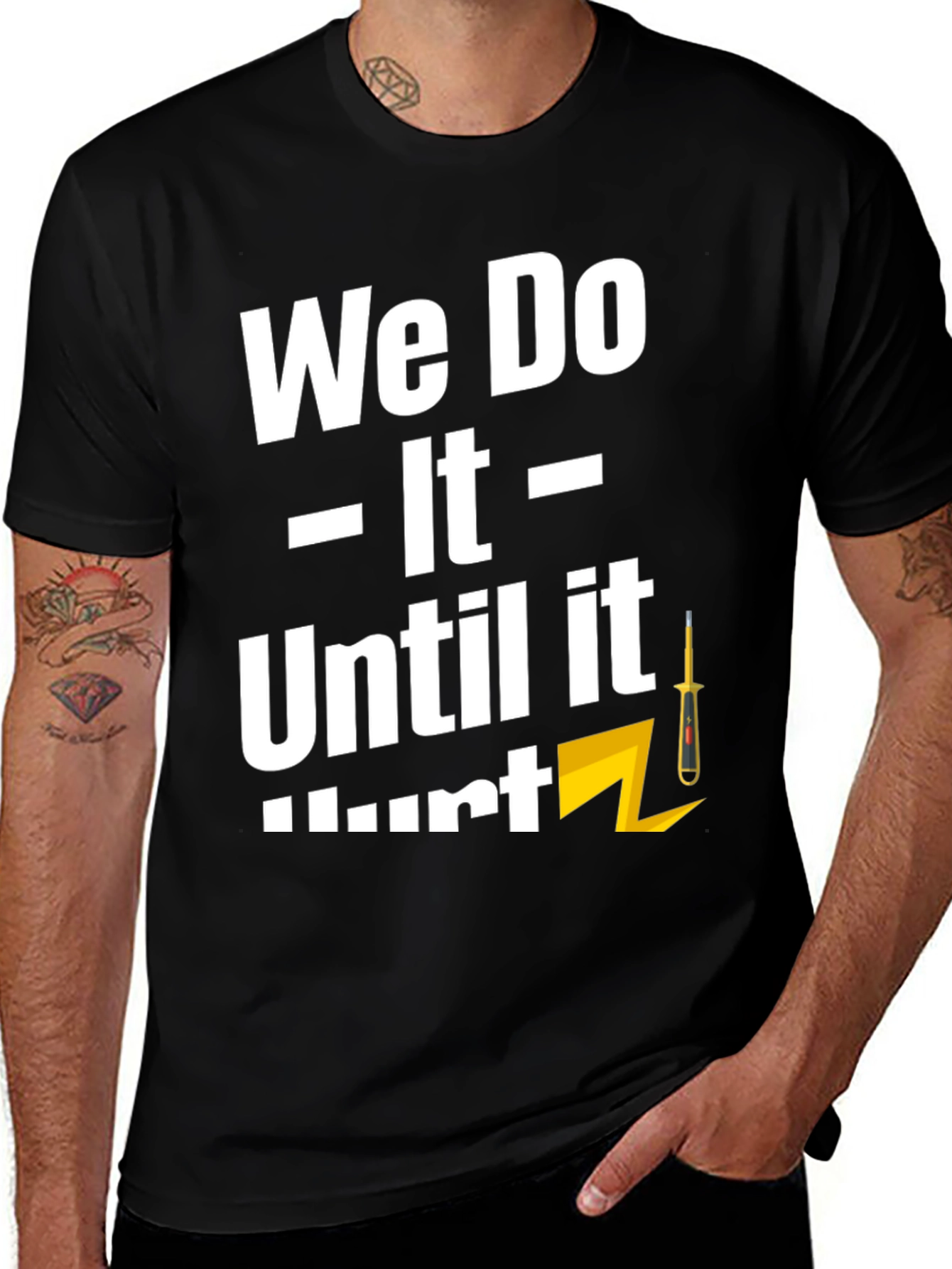 We Do It Until It Hurts T-Shirt