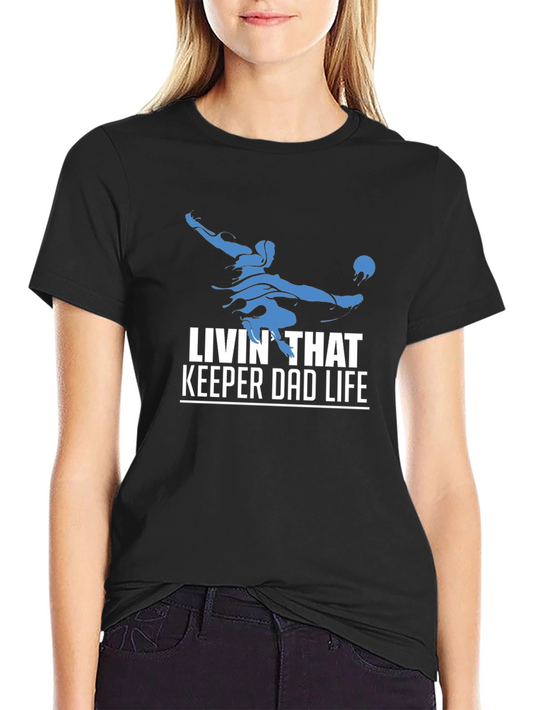 Livin That Keeper Dad Life T-Shirt