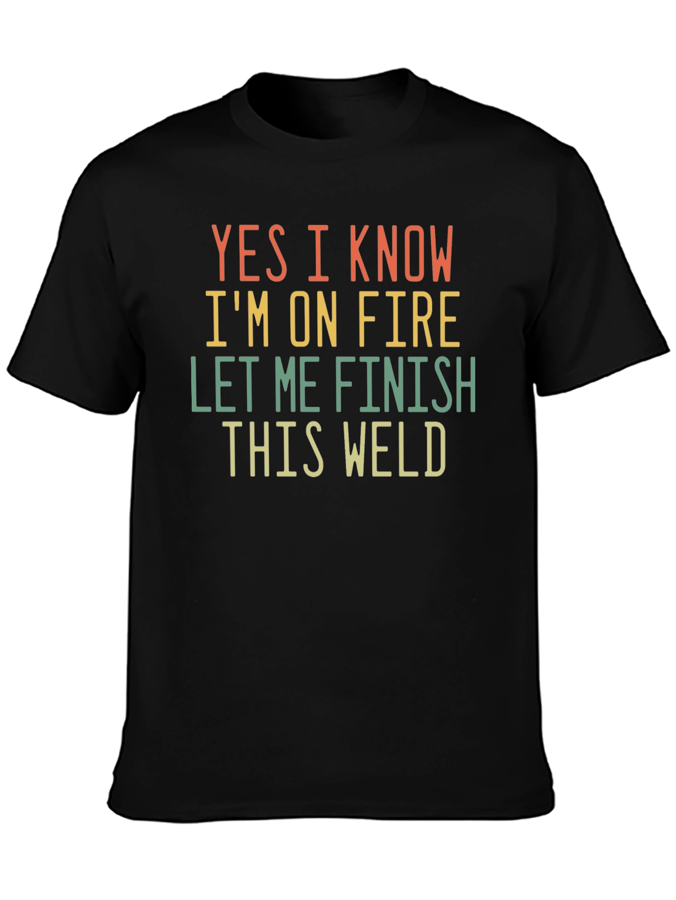 Funny Welder T-Shirt: Yes I Know Im On Fire