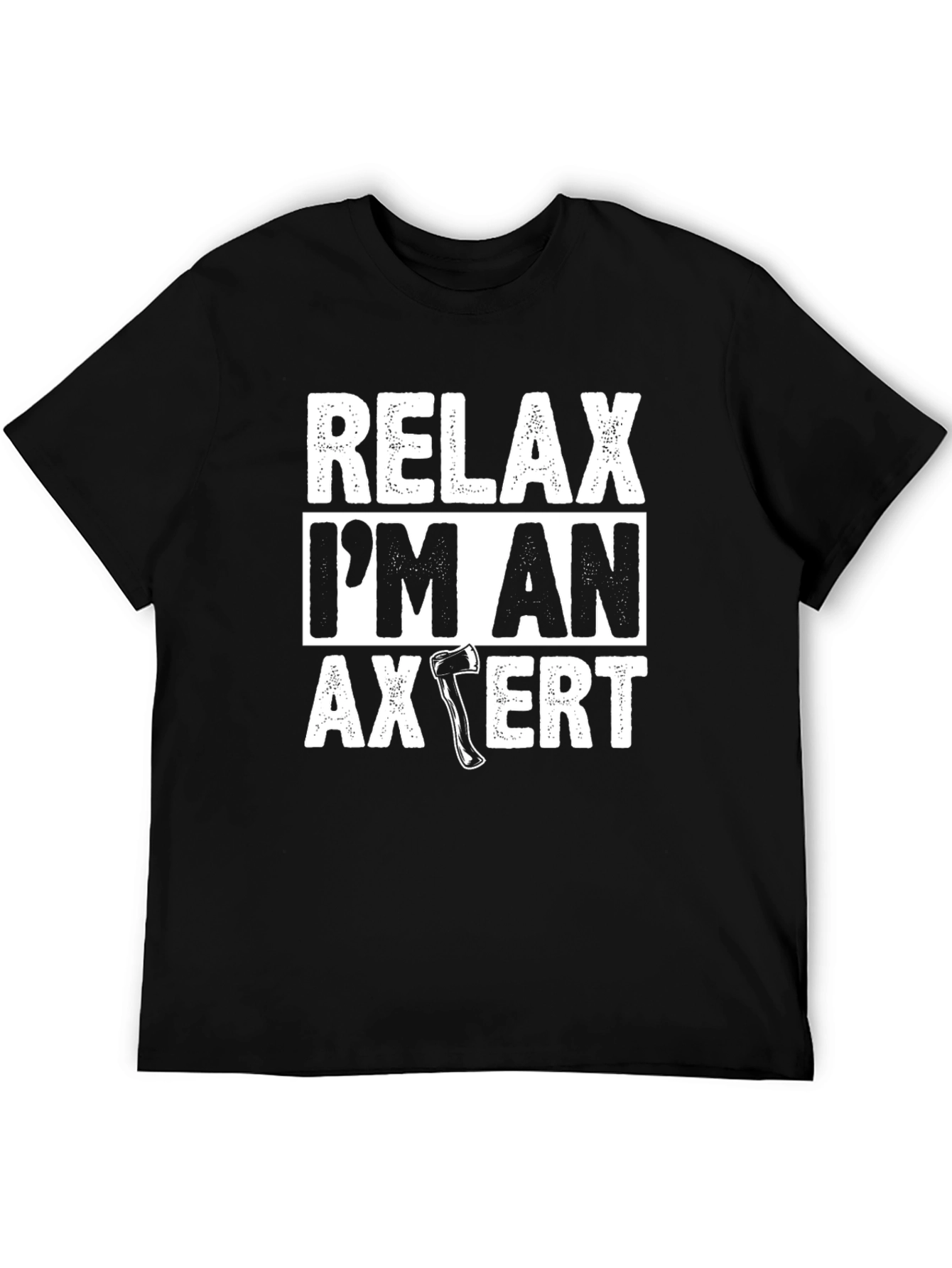 Relax Im An Axpert T-Shirt