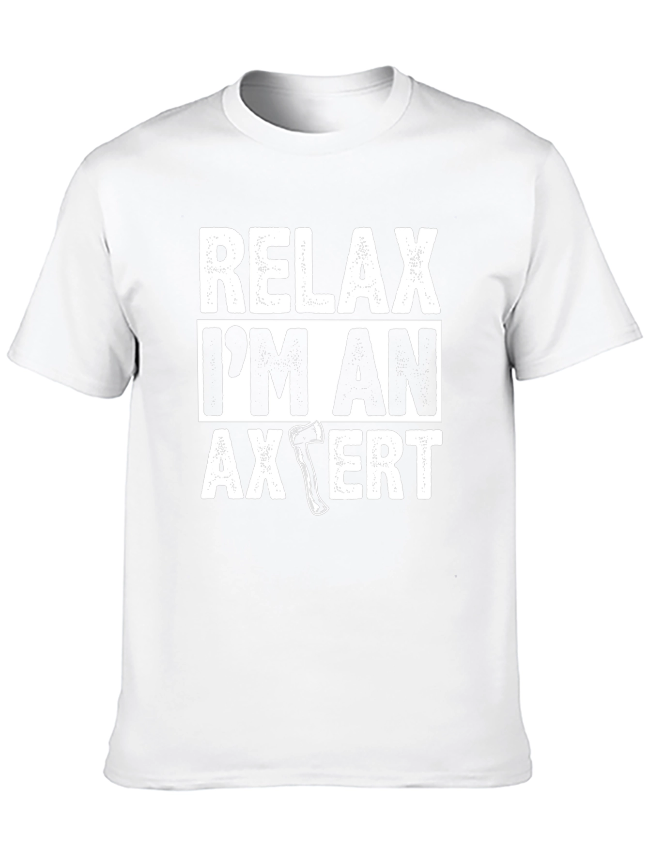 Relax Im An Axpert T-Shirt