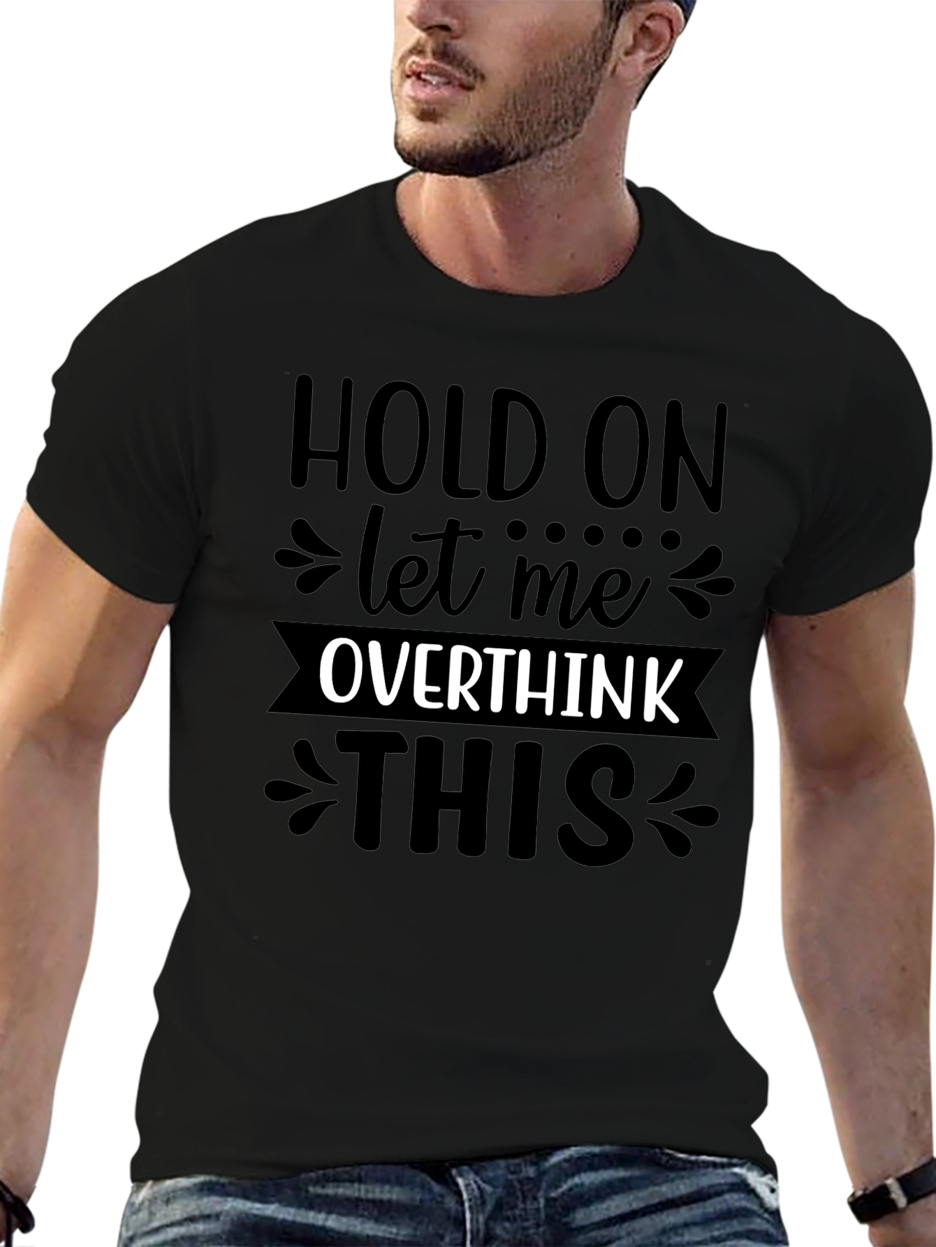 Hold On Let Me Overthink This T-Shirt