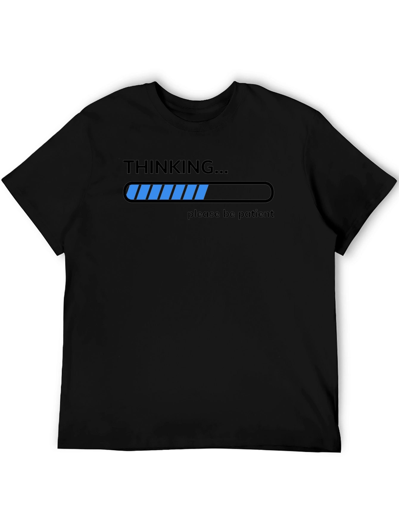 Thinking Please Be Patient T-Shirt