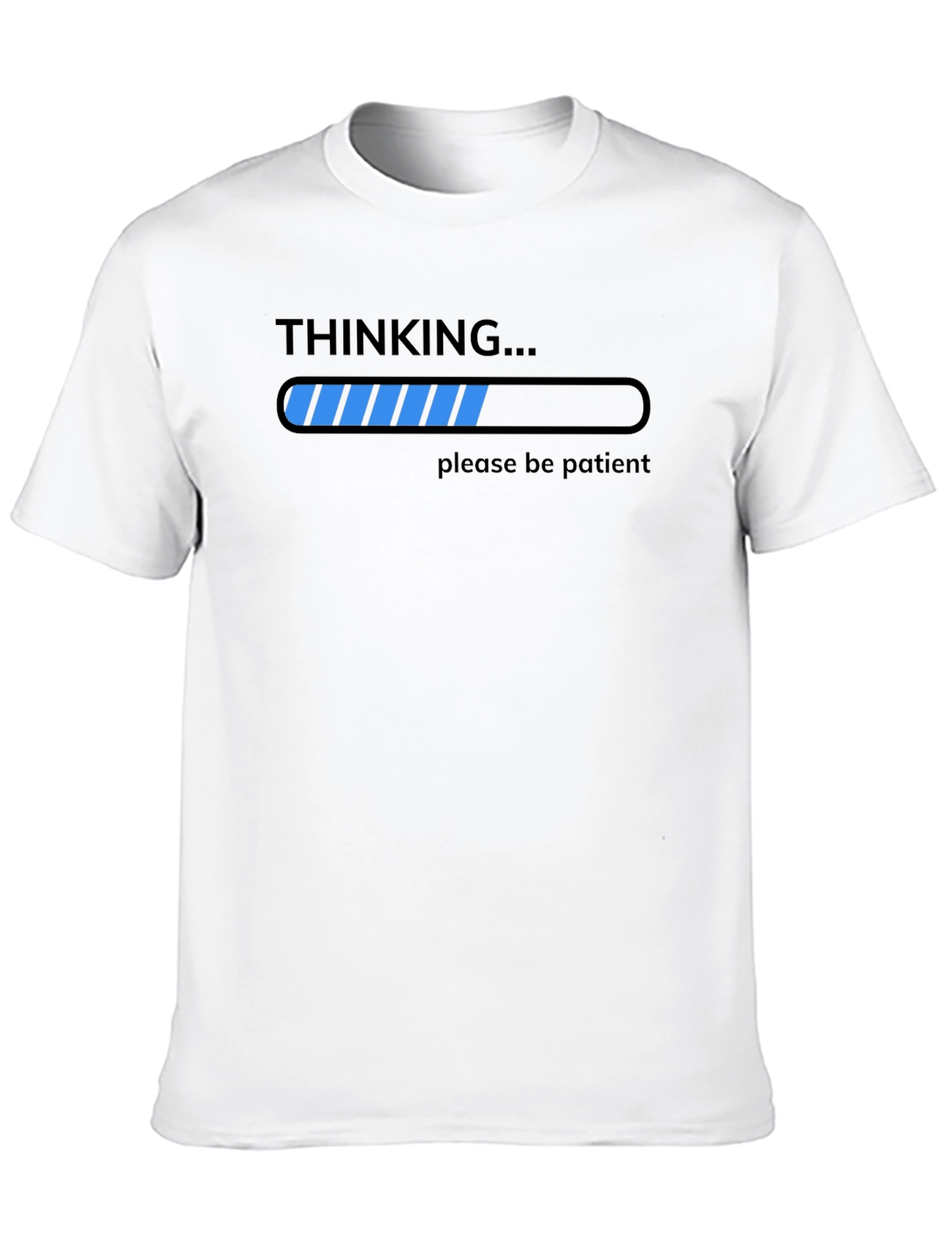 Thinking Please Be Patient T-Shirt