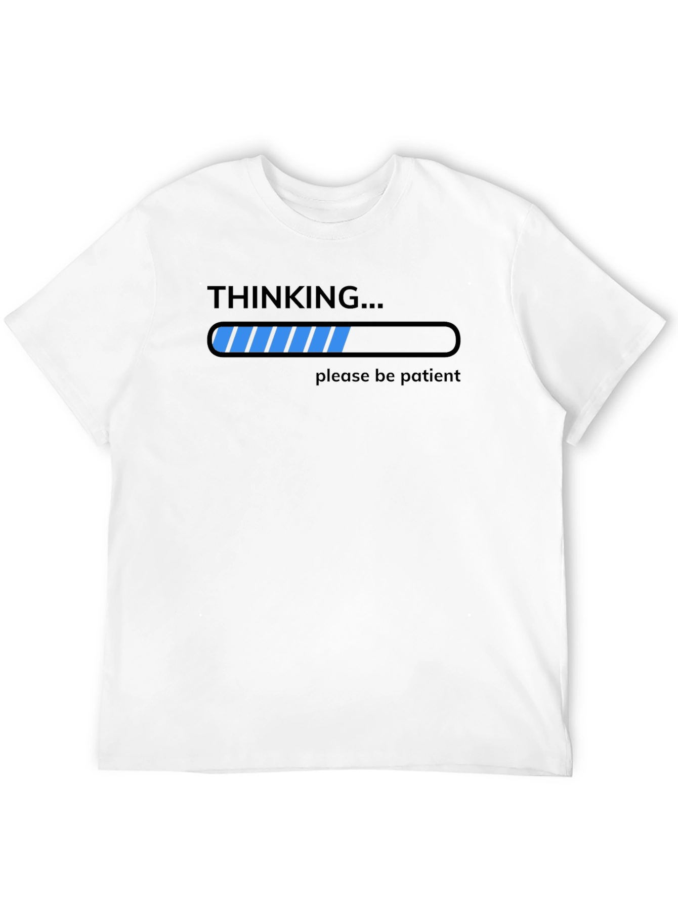 Thinking Please Be Patient T-Shirt