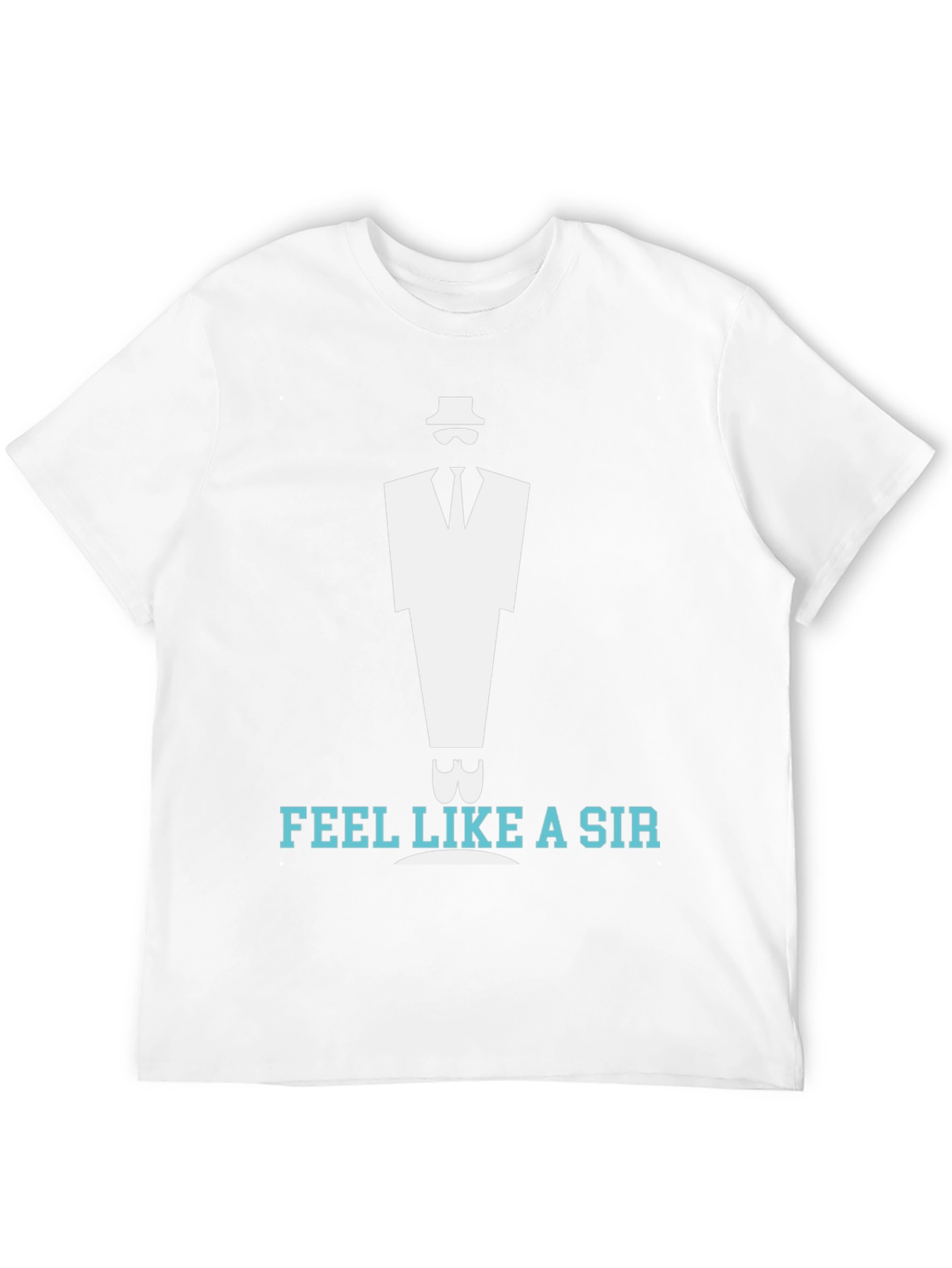 Feel Like a Sir T-Shirt - Stylish Graphic Tee