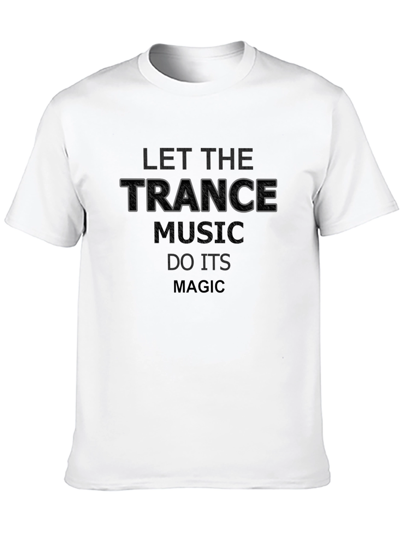Let The Trance Music Do Its Magic Black Tee
