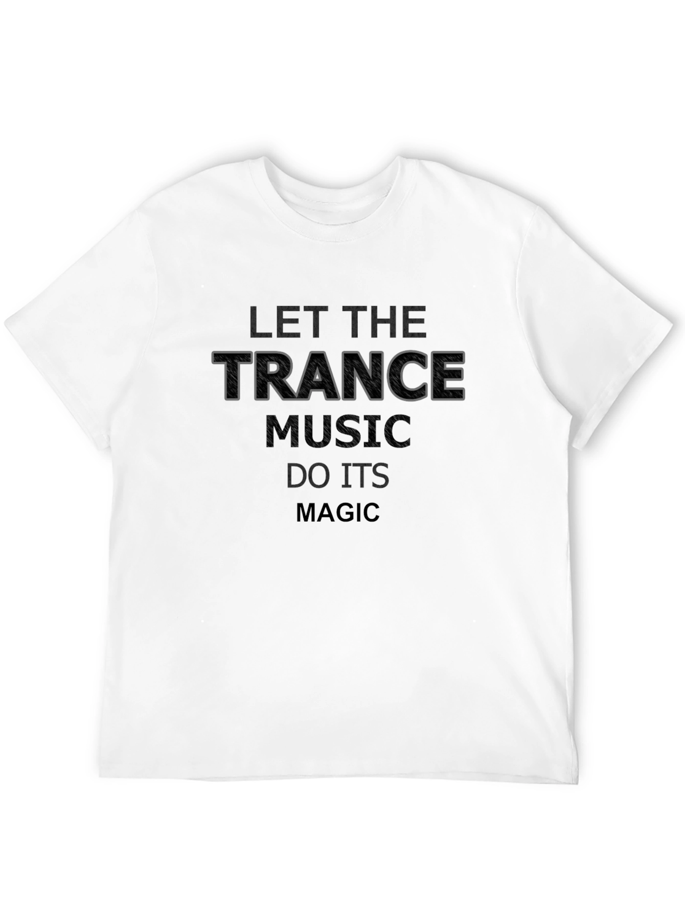 Let The Trance Music Do Its Magic Black Tee
