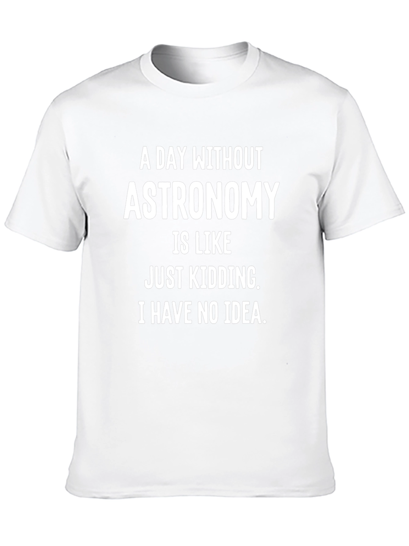 Astronomy Humor T-Shirt - Funny Space Geek Tee