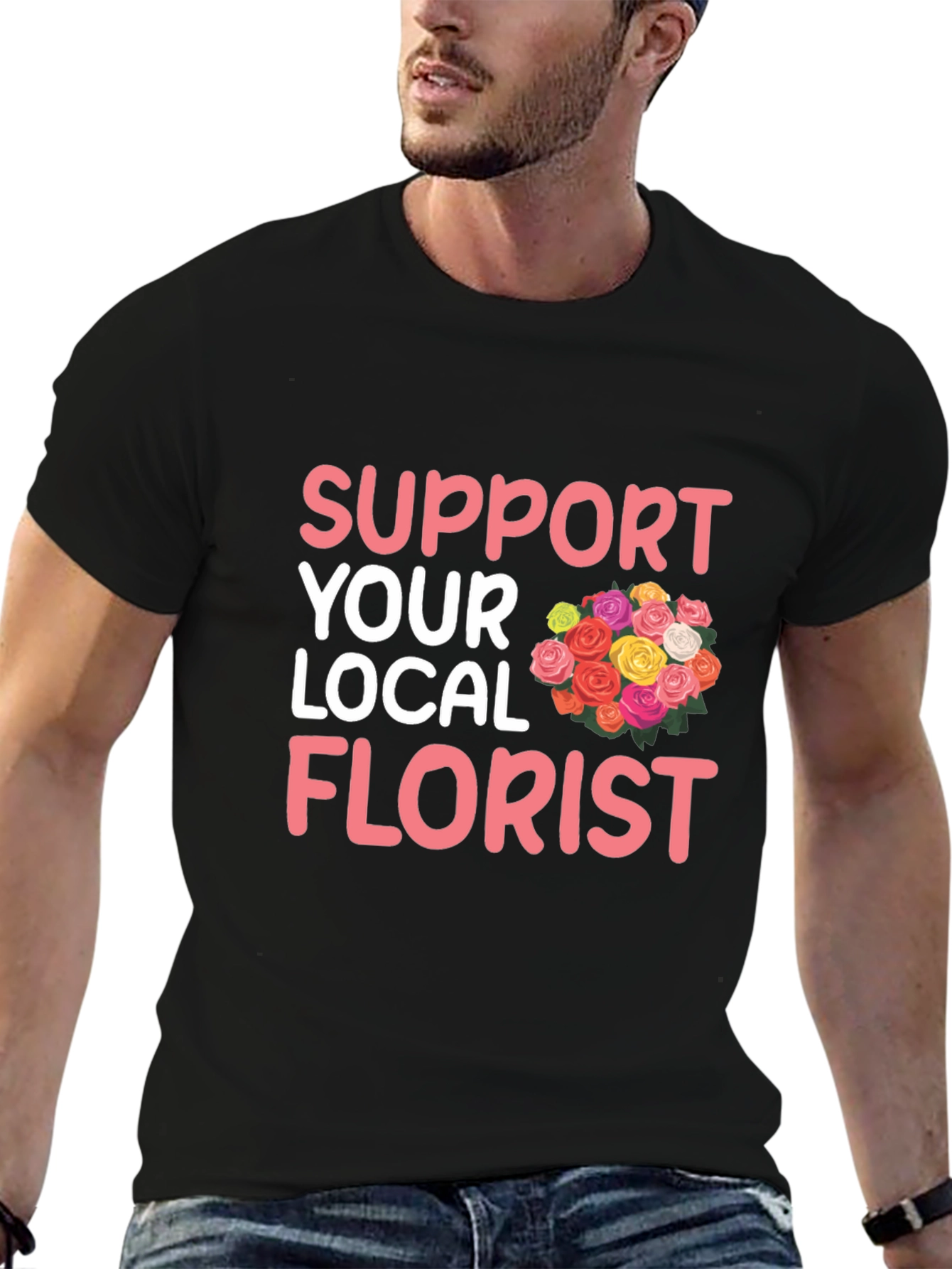 Support Your Local Florist Graphic T-Shirt