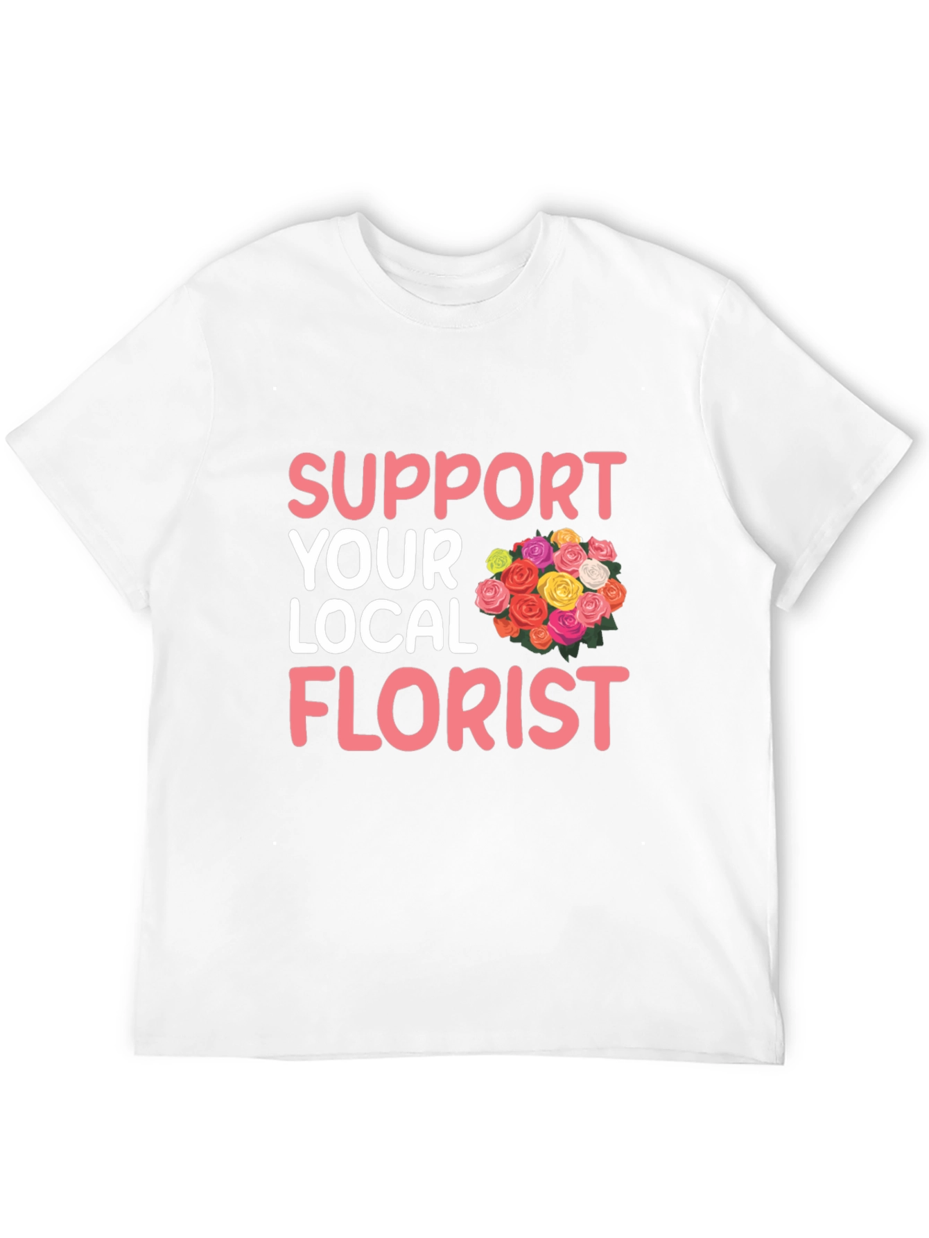 Support Your Local Florist Graphic T-Shirt