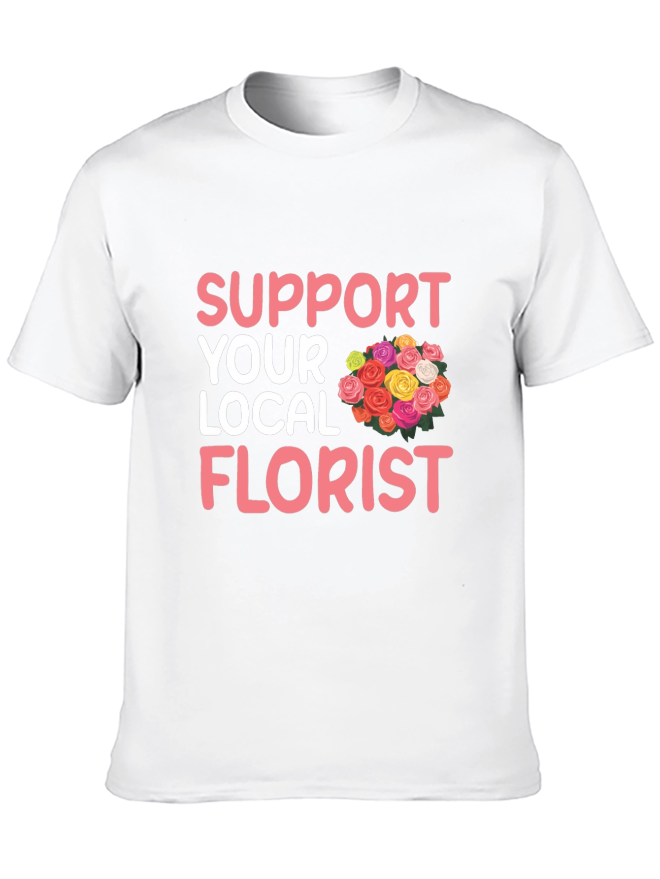 Support Your Local Florist Graphic T-Shirt