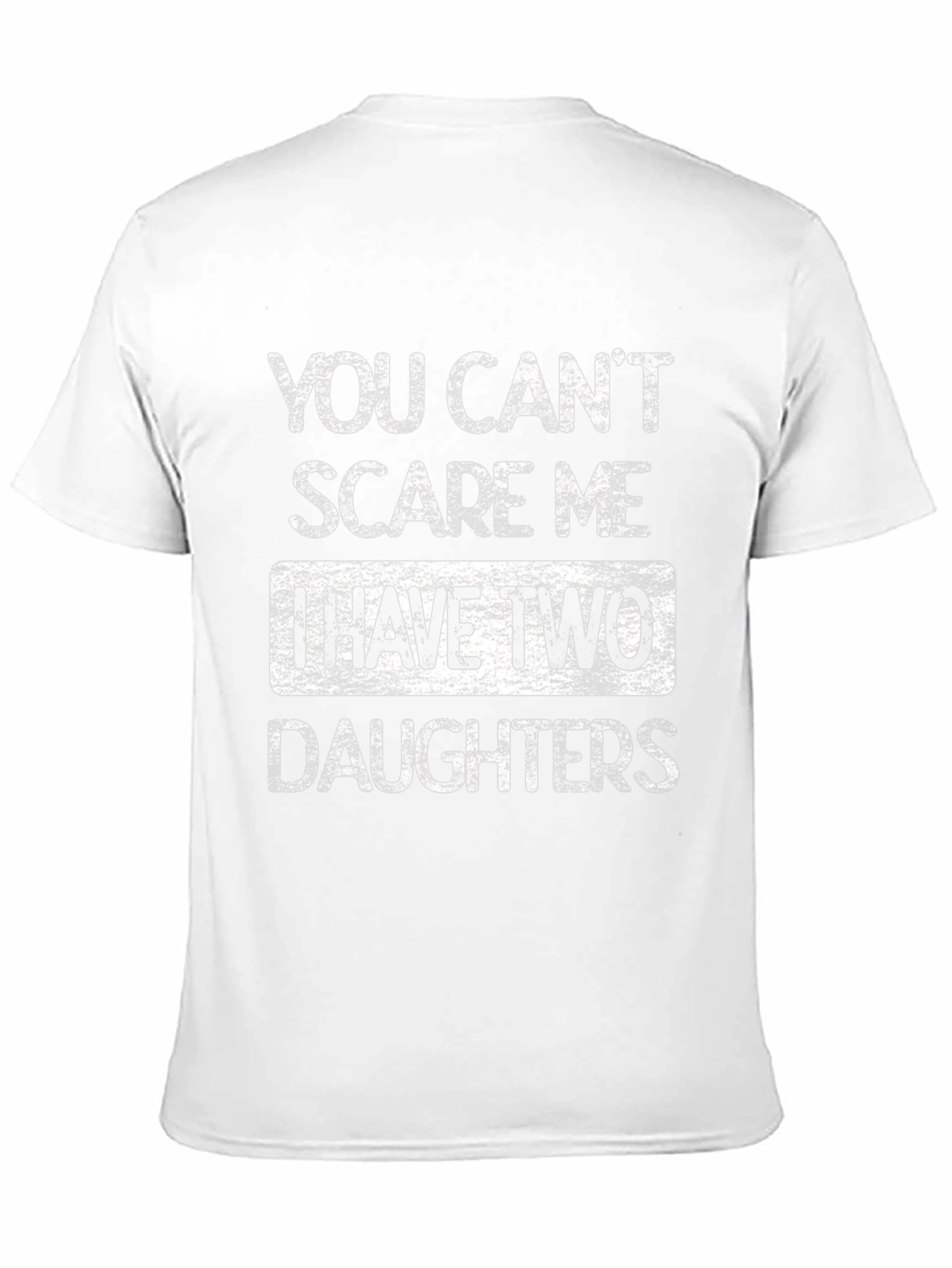 Dad of Daughters T-Shirt - You Cant Scare Me