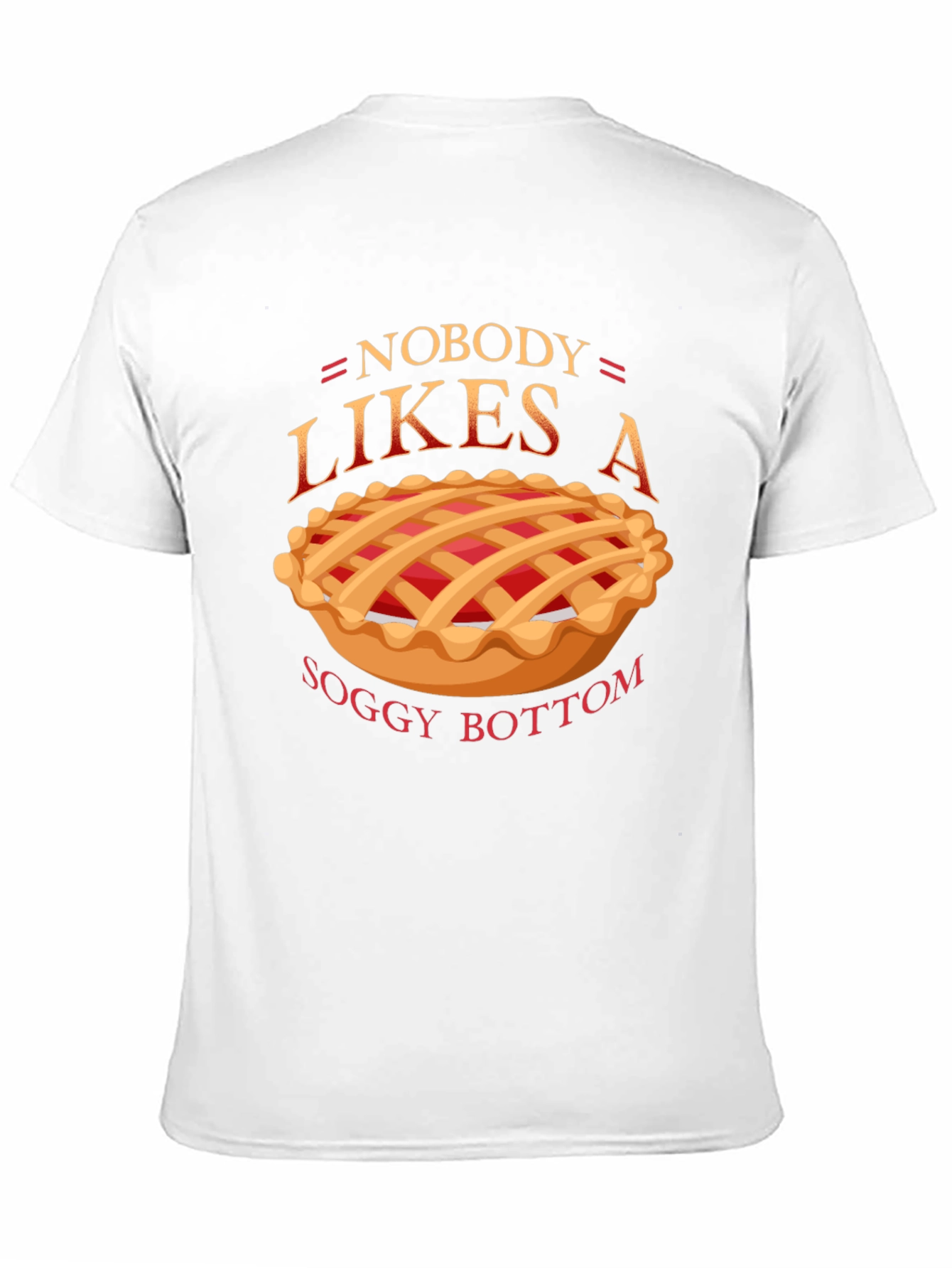 Nobody Likes a Soggy Bottom T-Shirt