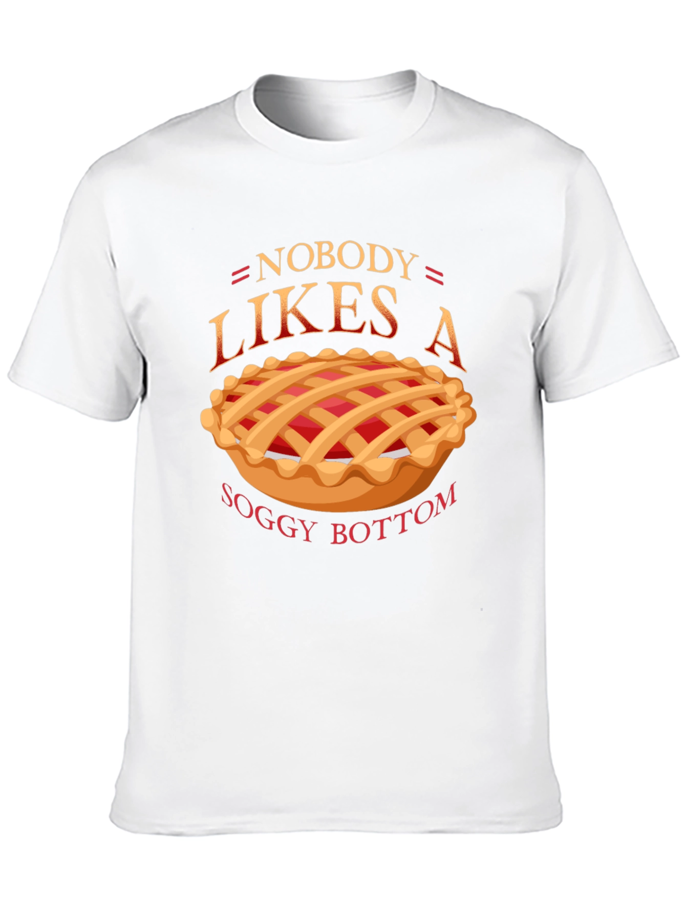 Nobody Likes a Soggy Bottom T-Shirt