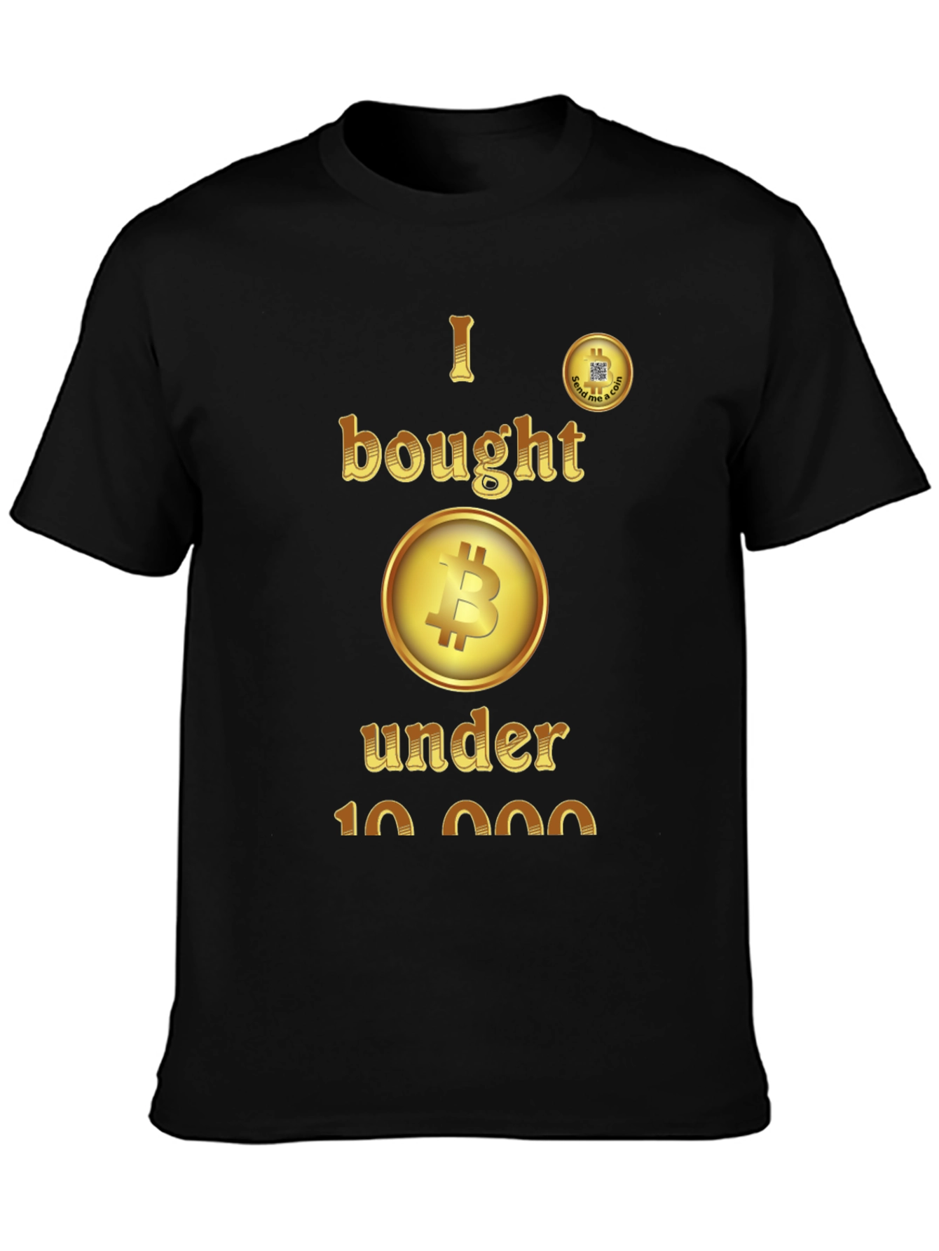 I Bought Bitcoin Under 10K T-Shirt