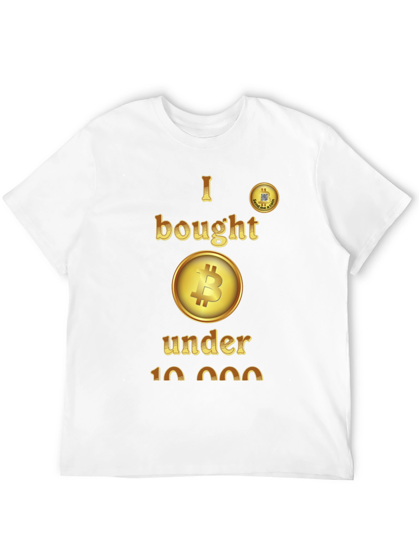 I Bought Bitcoin Under 10K T-Shirt