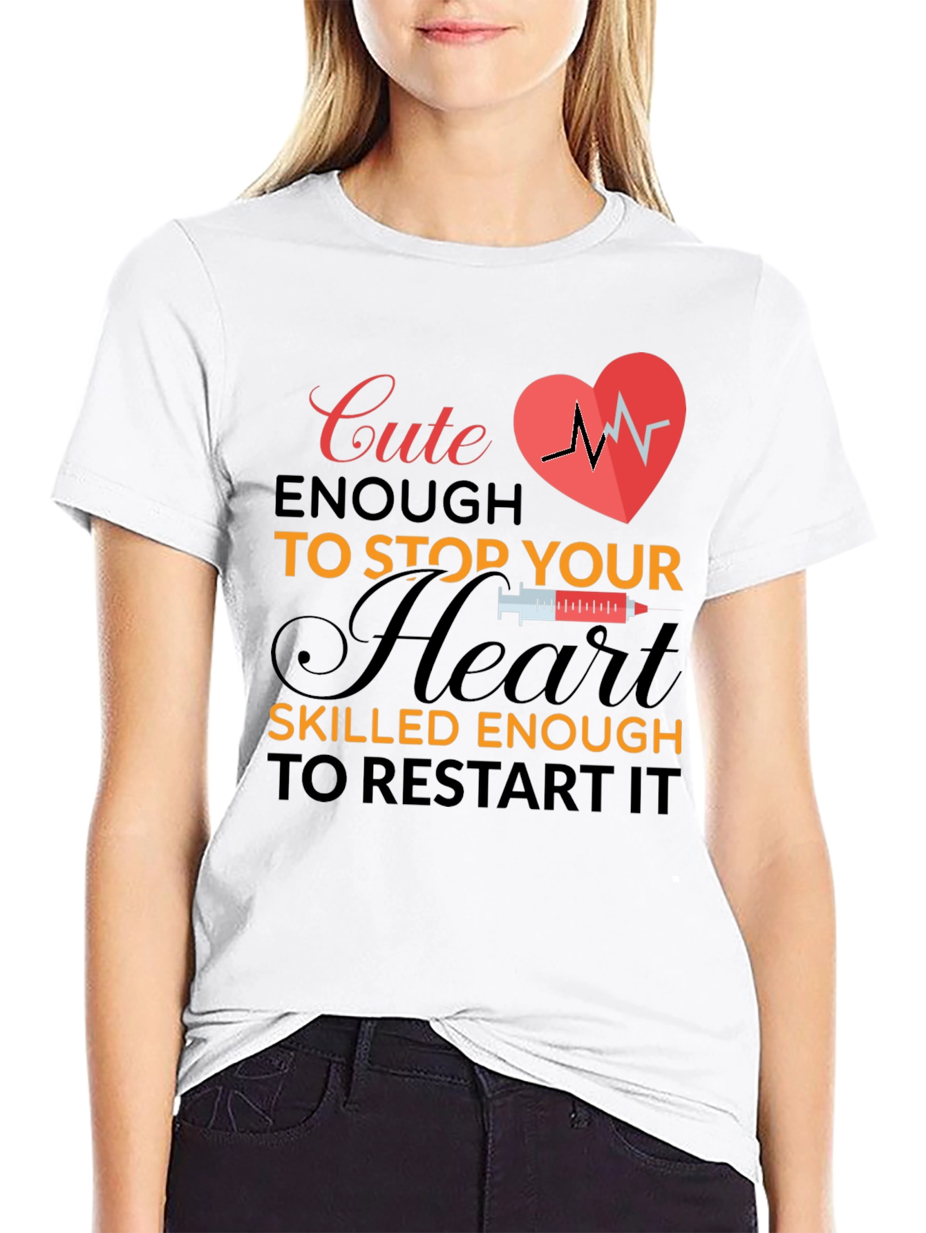 Cute Enough to Stop Your Heart T-Shirt