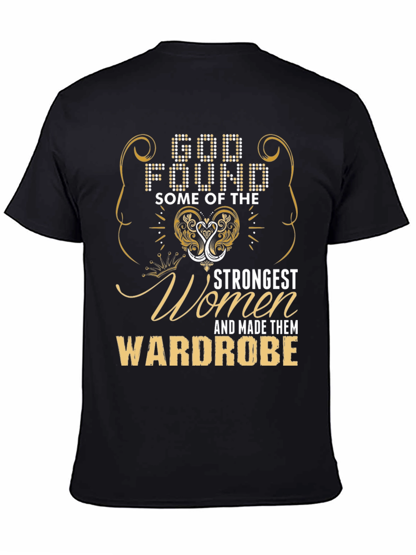 God Found Some of the Strongest Women T-Shirt