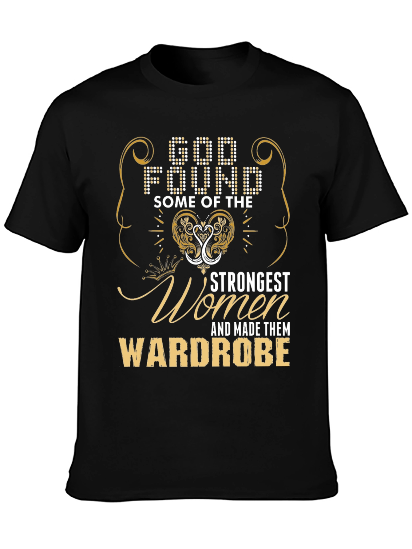God Found Some of the Strongest Women T-Shirt