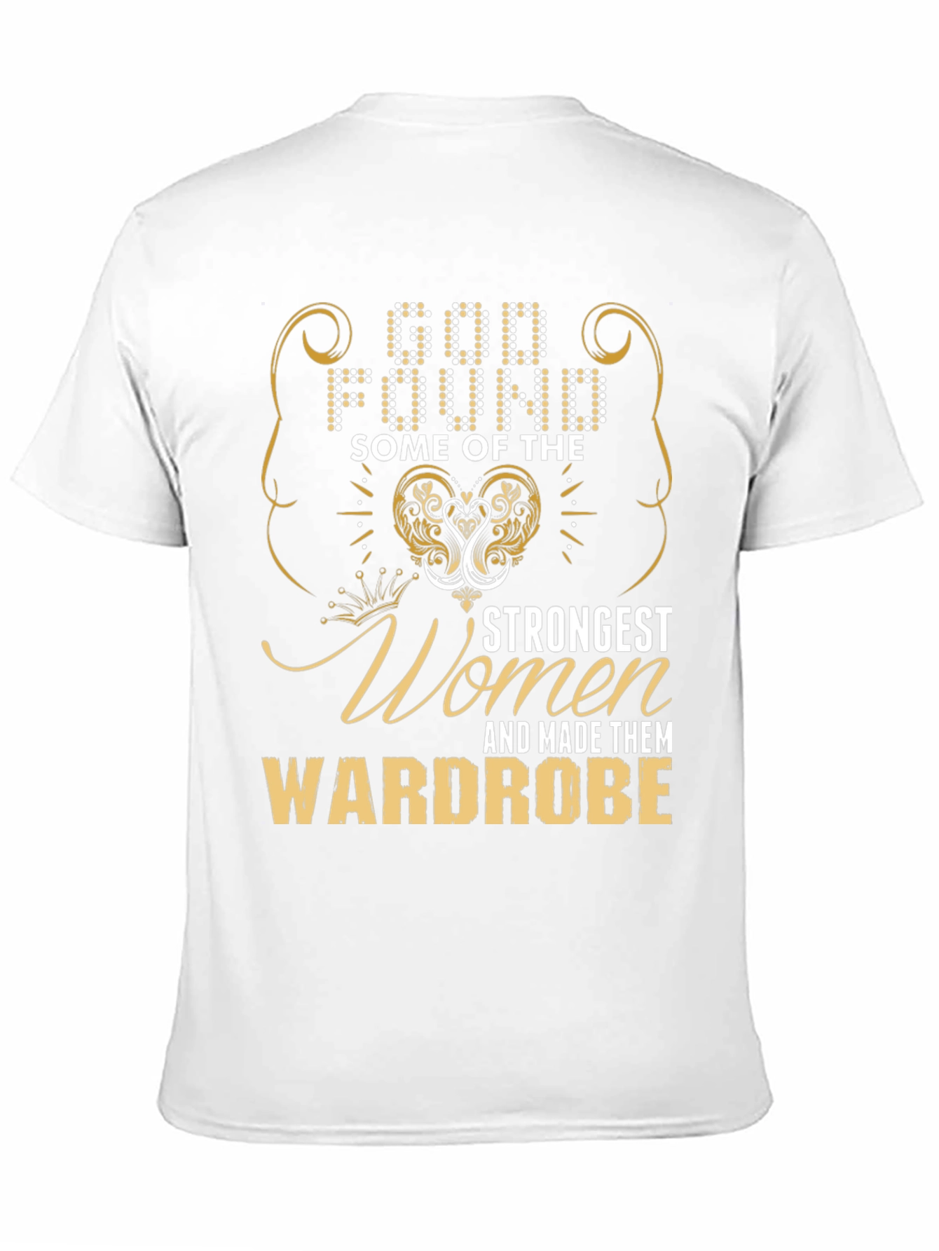God Found Some of the Strongest Women T-Shirt