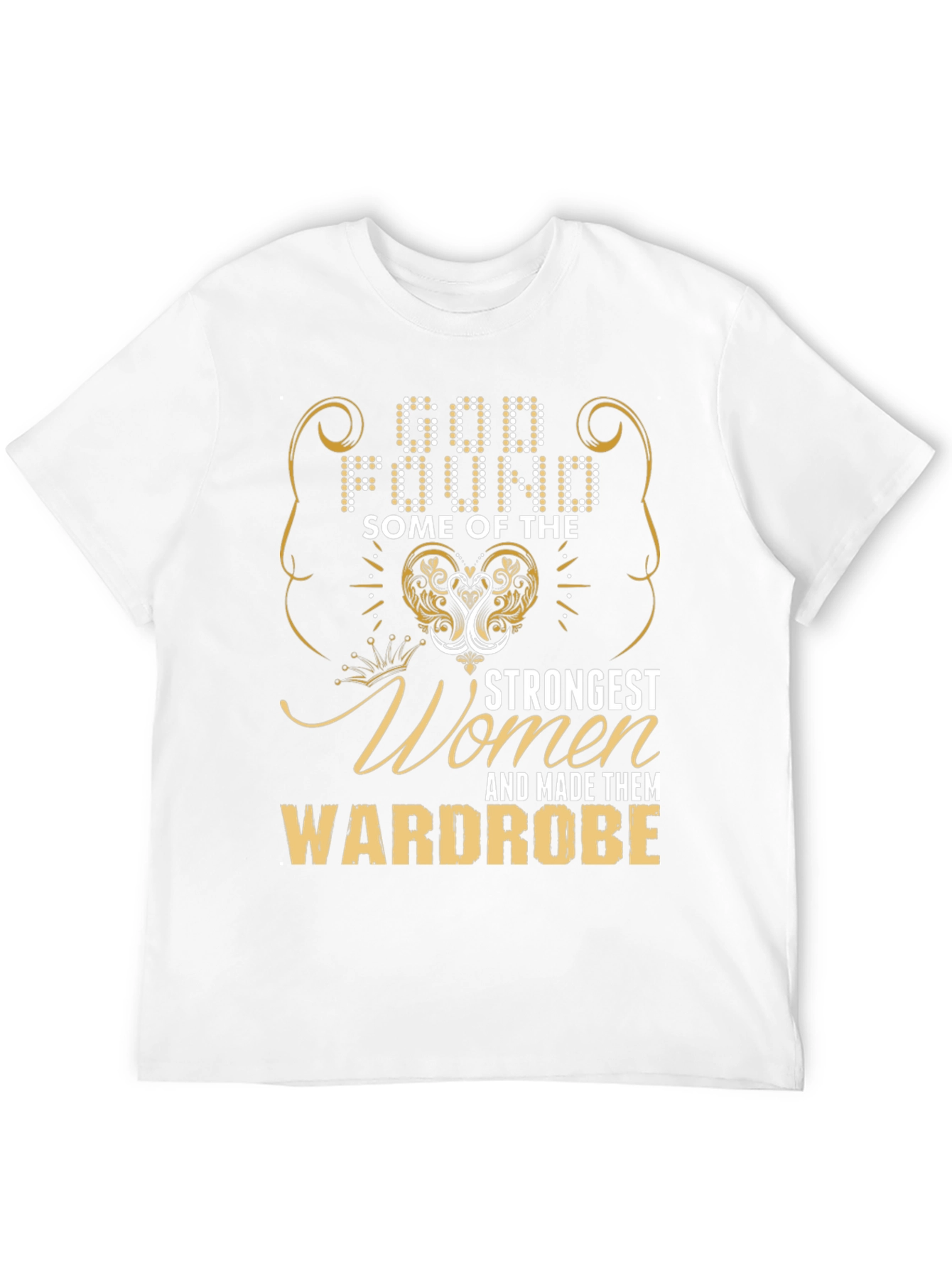 God Found Some of the Strongest Women T-Shirt