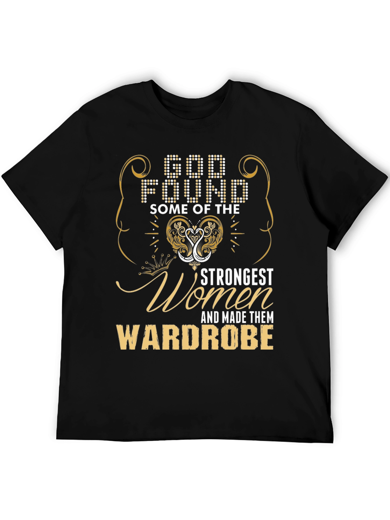 God Found Some of the Strongest Women T-Shirt